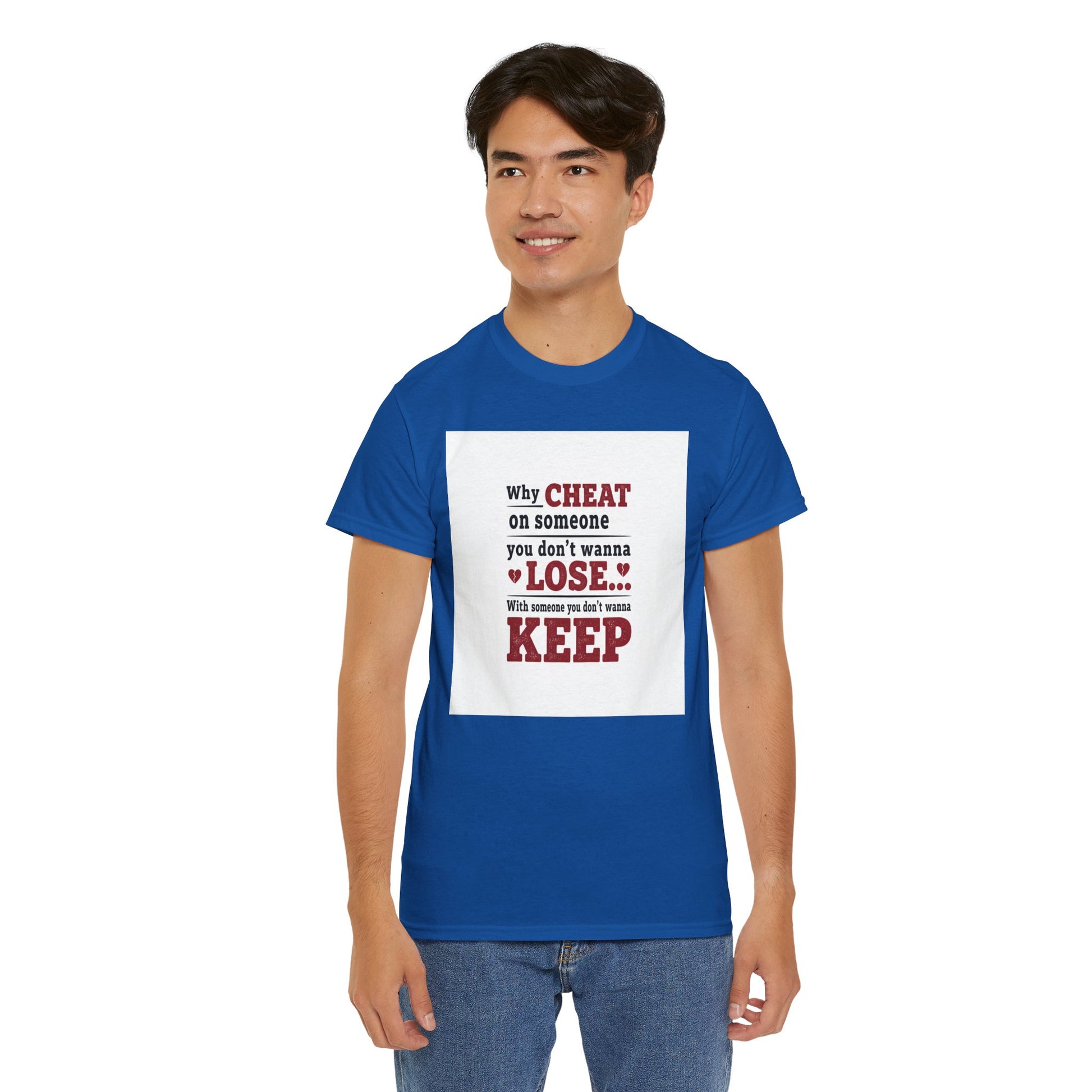 T-Shirt — "Why Cheat on Someone You Don’t Wanna Lose" Relationship Quote Tee Printify