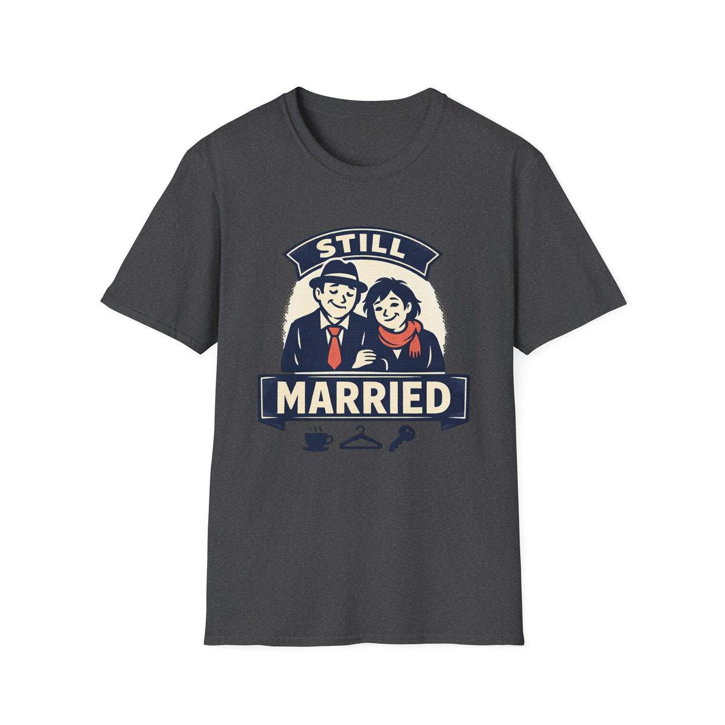 Still Married T-Shirt – Funny Married Couple Graphic Tee for Anniversary & Everyday Wear