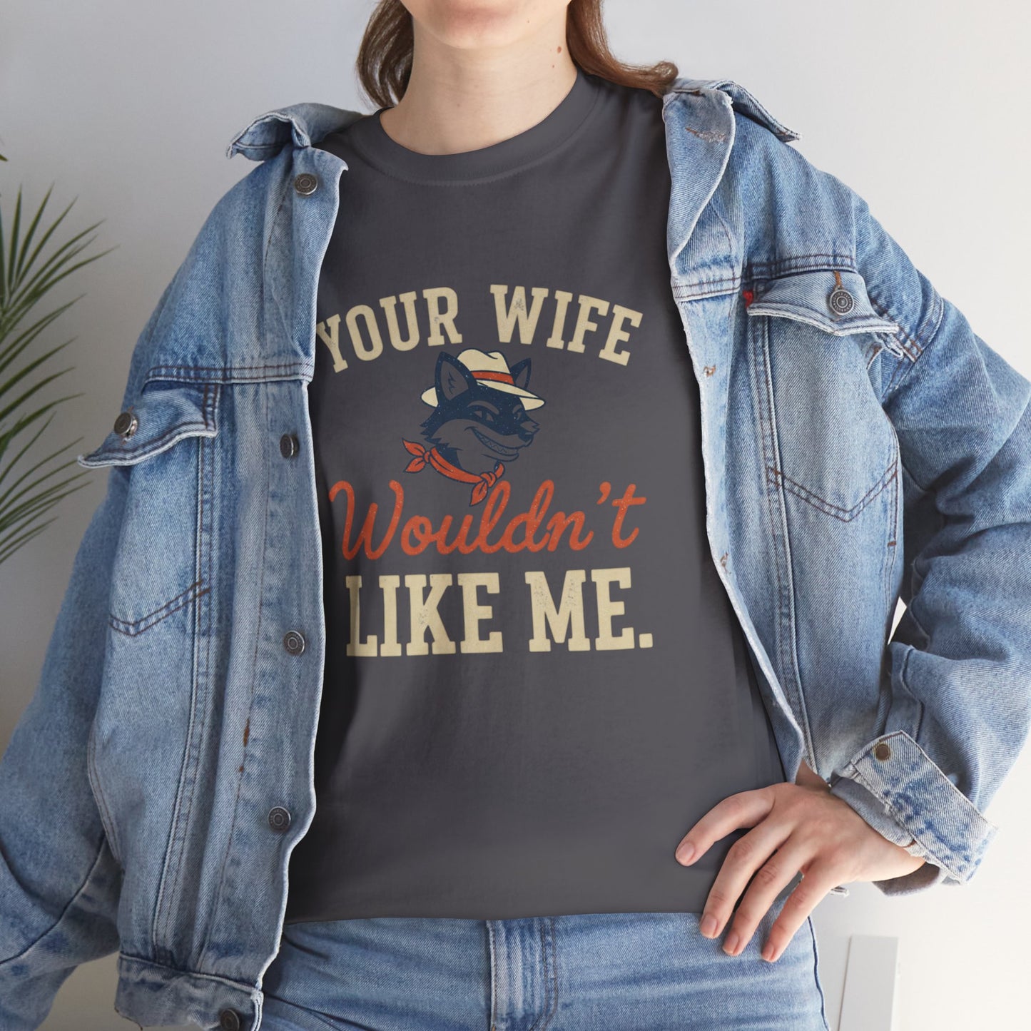 Graphic Tee — “Your Wife Wouldn't Like Me” Husky Dog Humor Shirt Printify