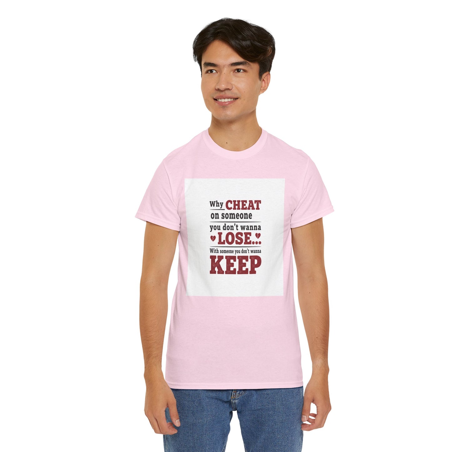 T-Shirt — "Why Cheat on Someone You Don’t Wanna Lose" Relationship Quote Tee Printify