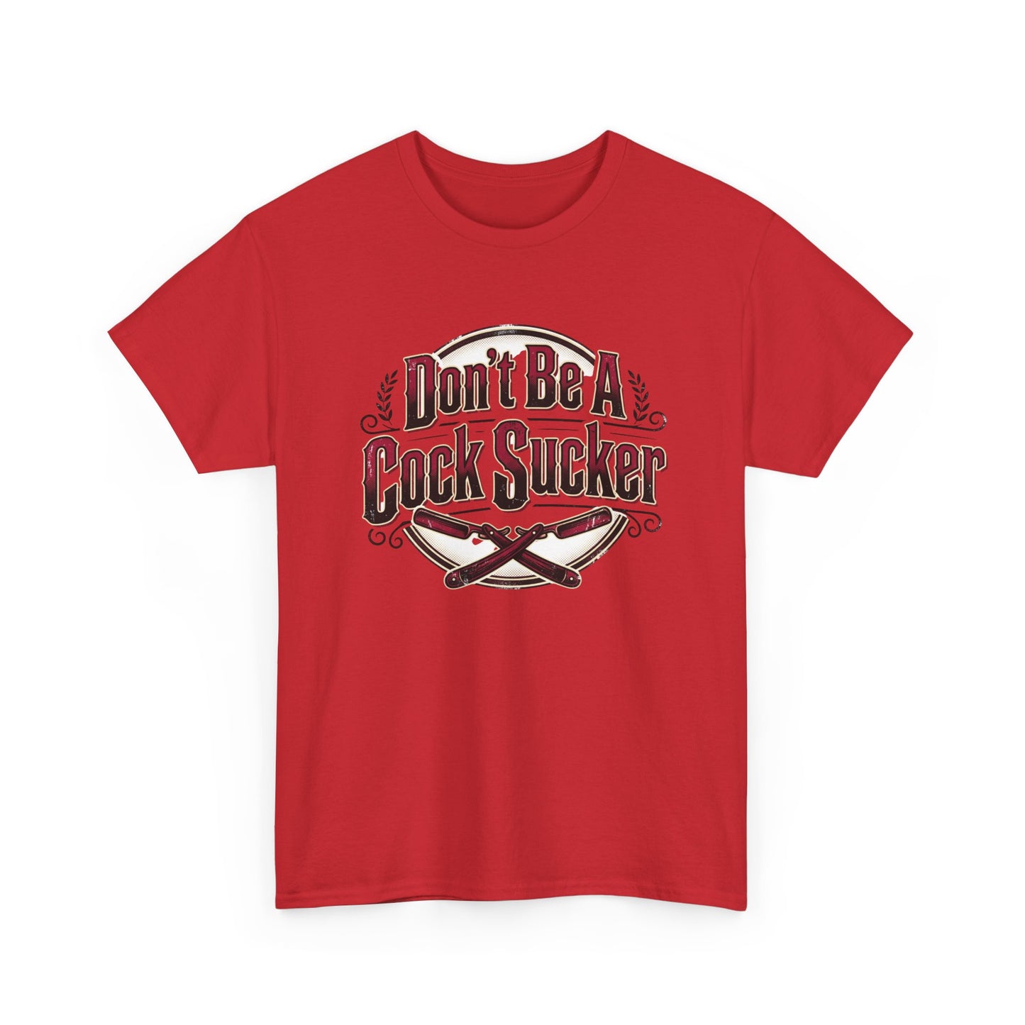 T-Shirt — "Don't Be A Cock Sucker" Graphic Tee Printify