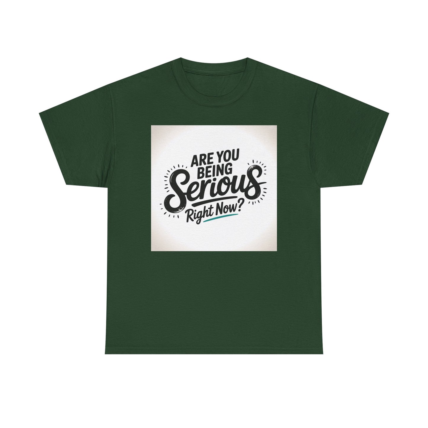 Are You Being Serious Right Now? T-Shirt