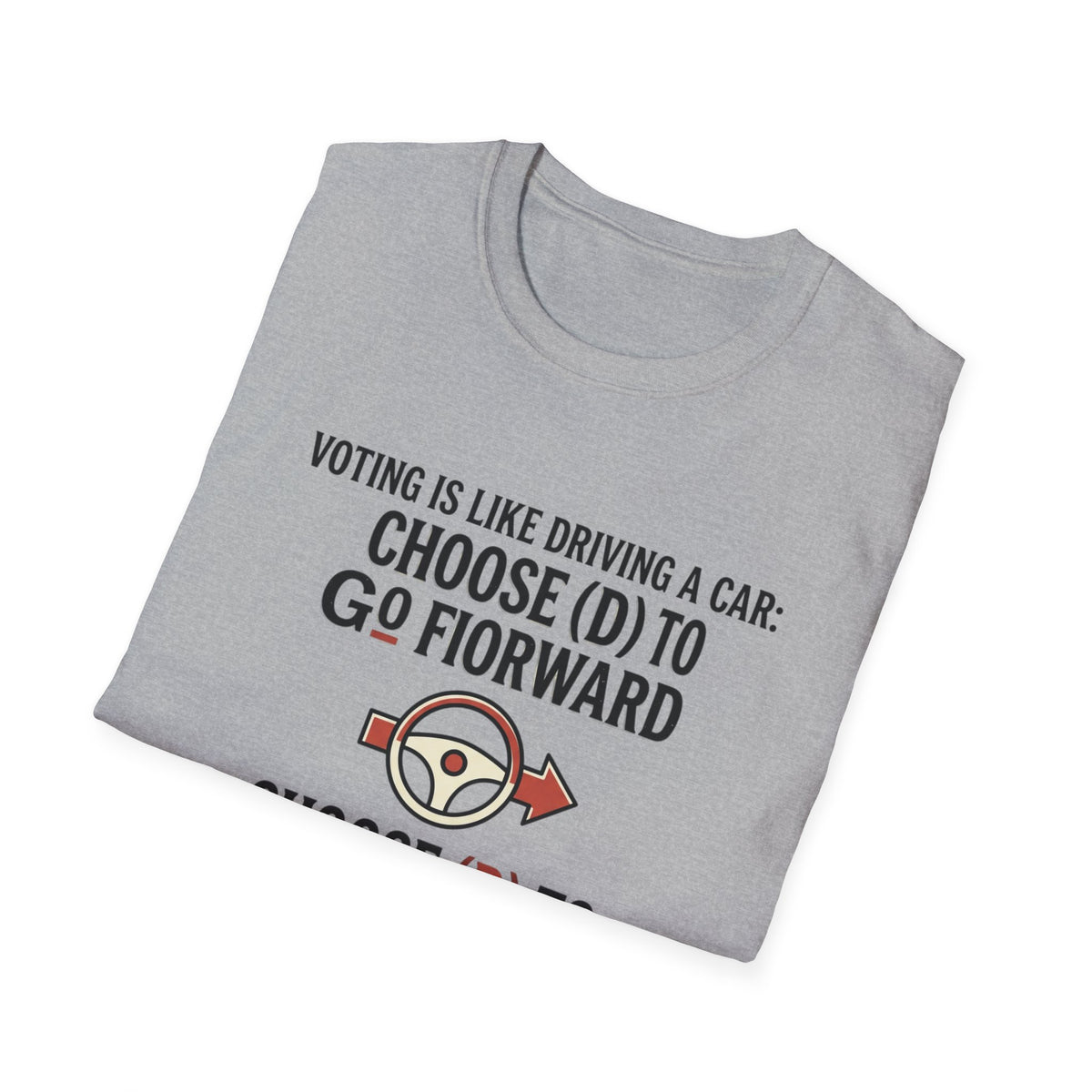 Voting Is Like Driving T-Shirt – "Choose (D) to Go Forward, Choose (R) to Go Backward" Political Voter Awareness Tee