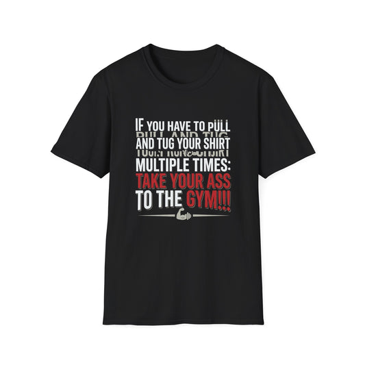Take Your Ass to the Gym T‑Shirt — Funny Motivational Workout Tee
