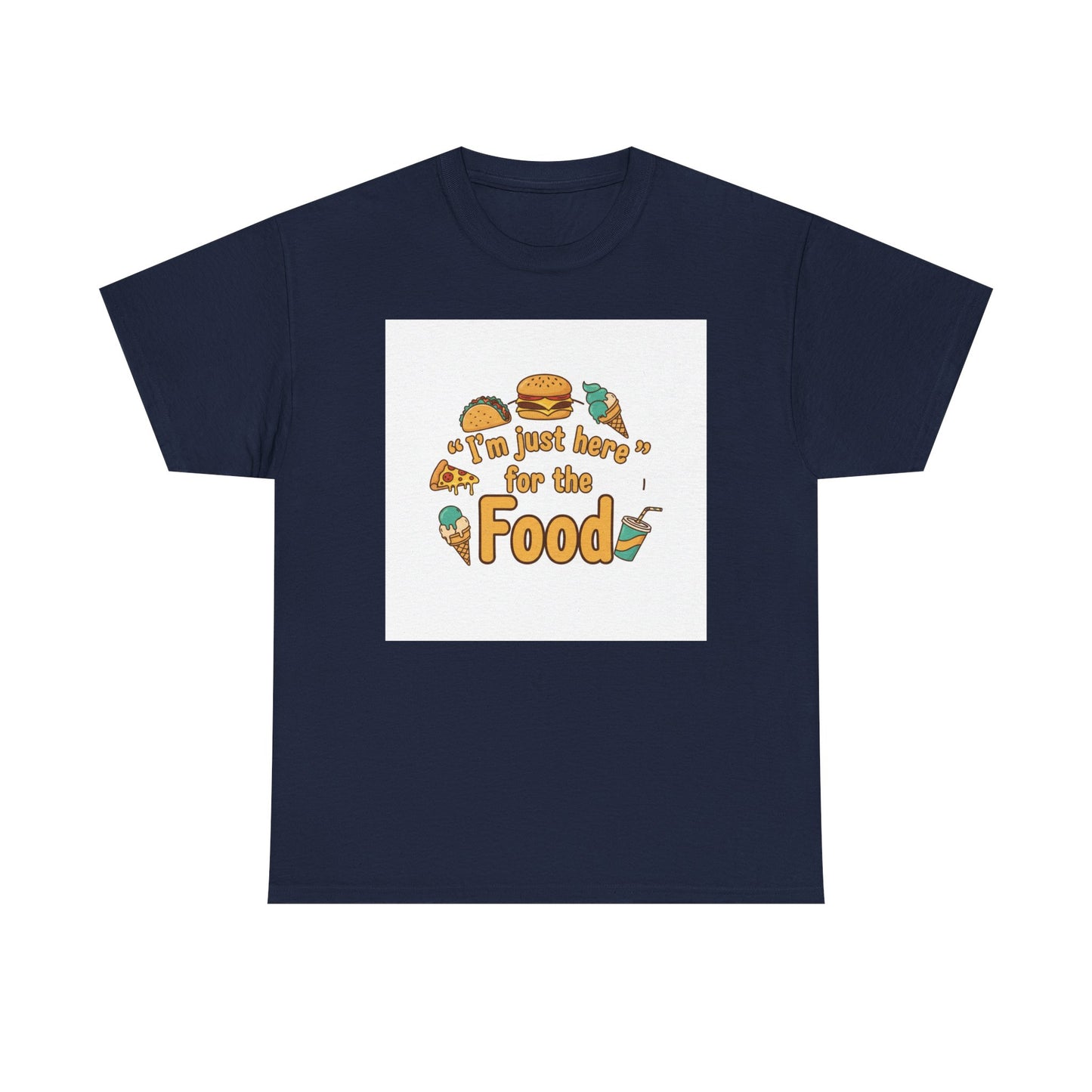 I'm Just Here for the Food T‑Shirt — Funny Foodie Graphic Tee