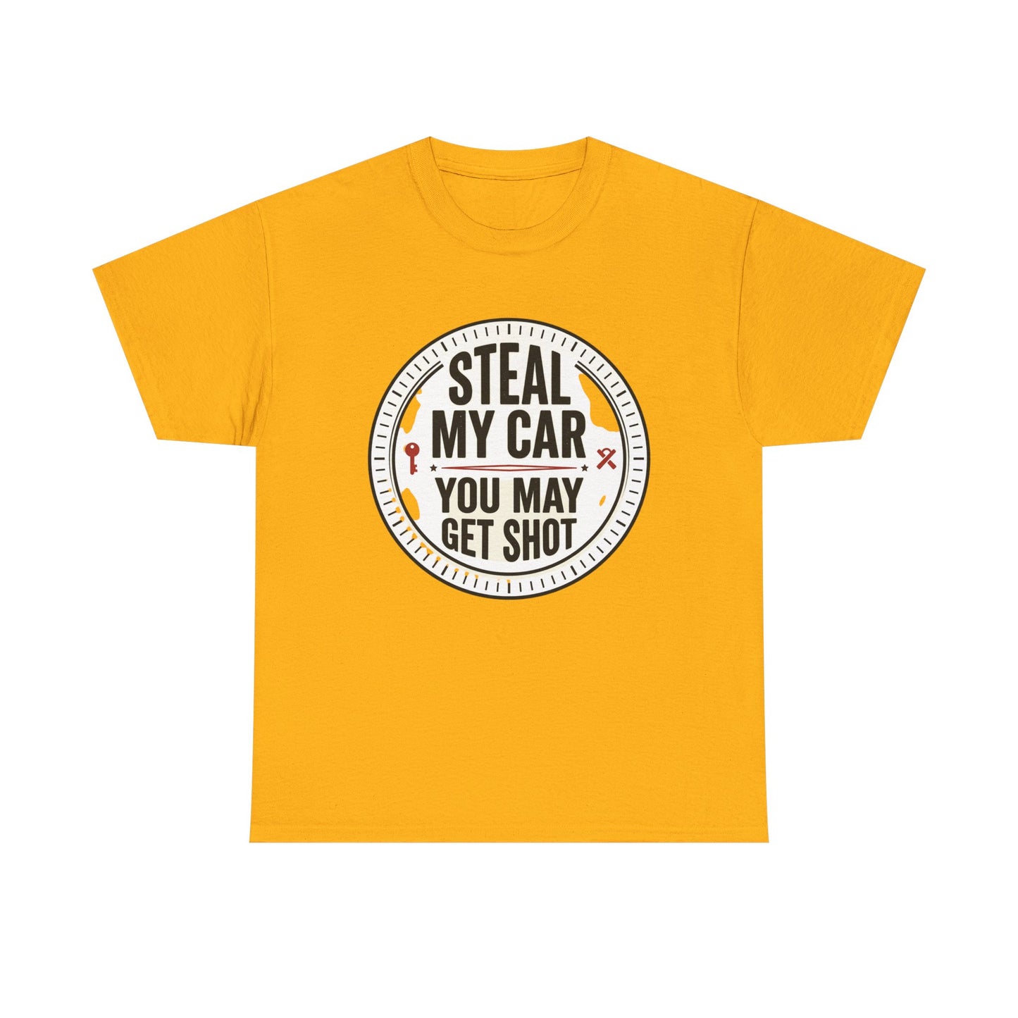 “Steal My Car You May Get Shot” Funny Garage & Car Owner Tee