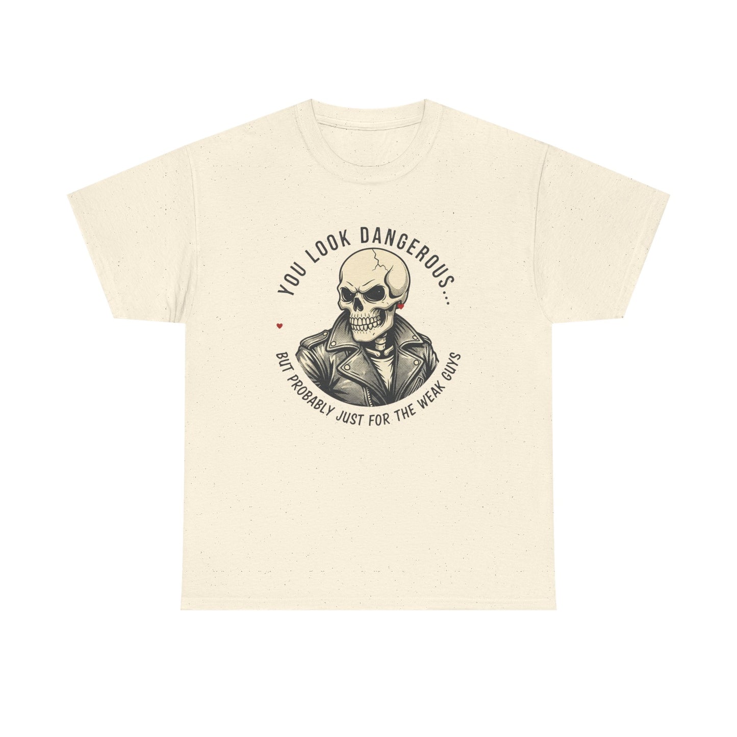 Skull Jacket Tee — “You Look Dangerous (Not Probably Just for the Weak Ones)” Graphic T-Shirt Printify