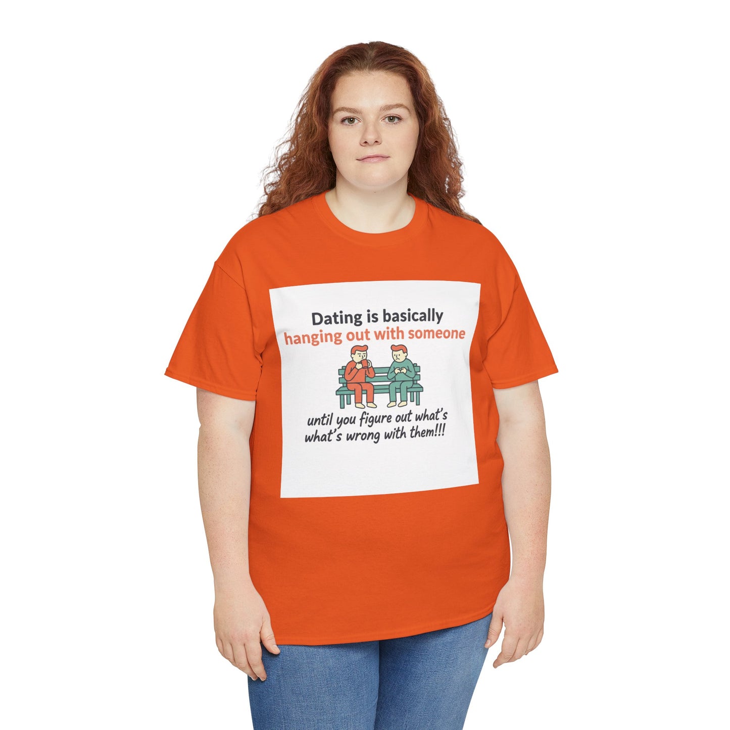 Dating Humor T‑Shirt — "Dating is basically hanging out with someone… until you figure out what's wrong with them!"