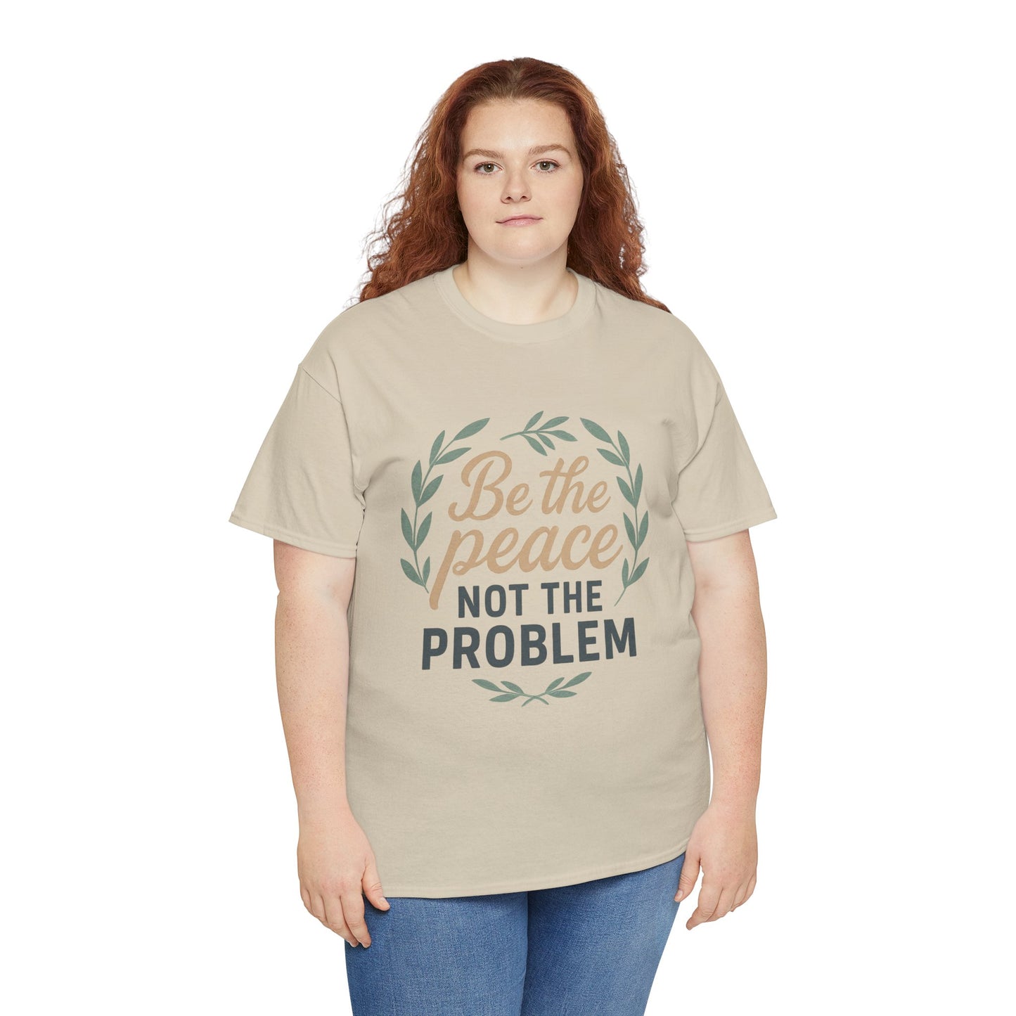 T-Shirt — "Be the Peace Not the Problem" Inspirational Tee