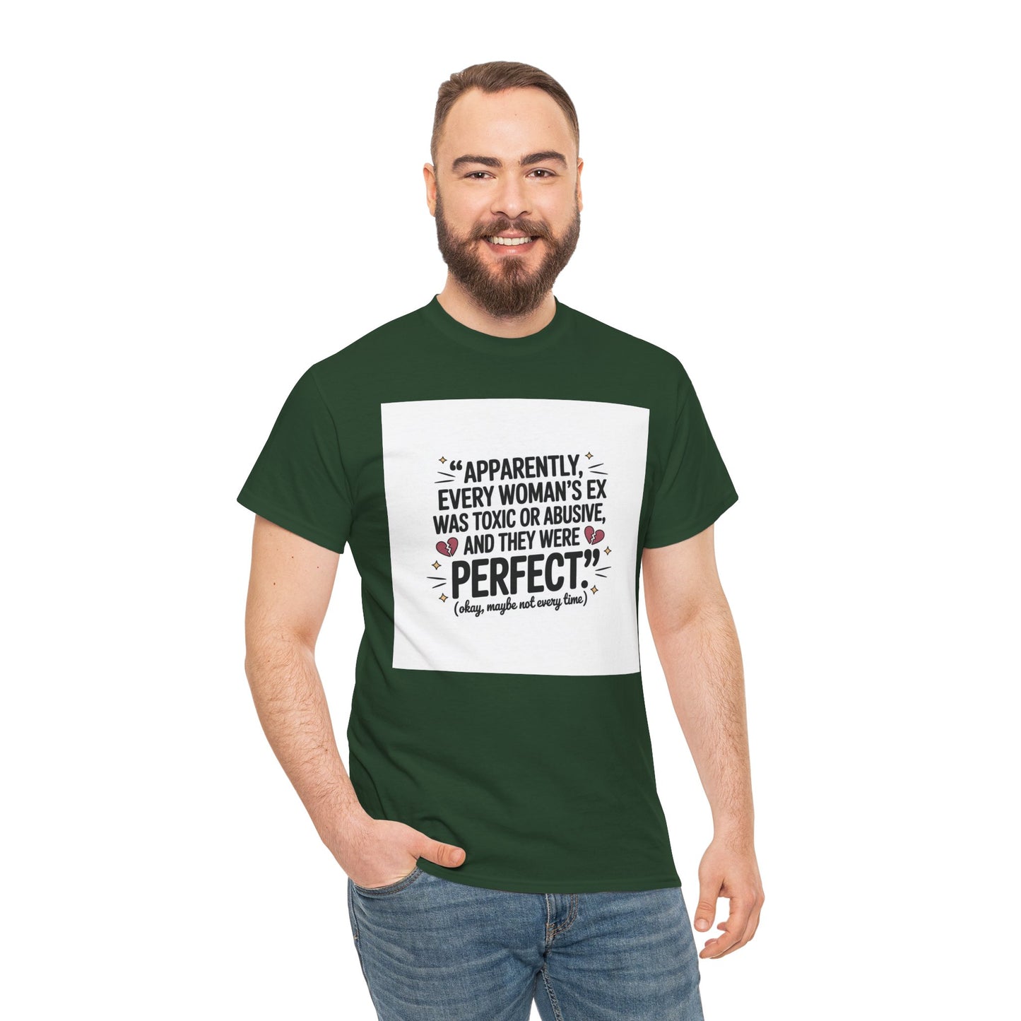 Funny Quote T-Shirt — "Apparently Every Woman's Ex Was Toxic or Abusive and They Were Perfect"
