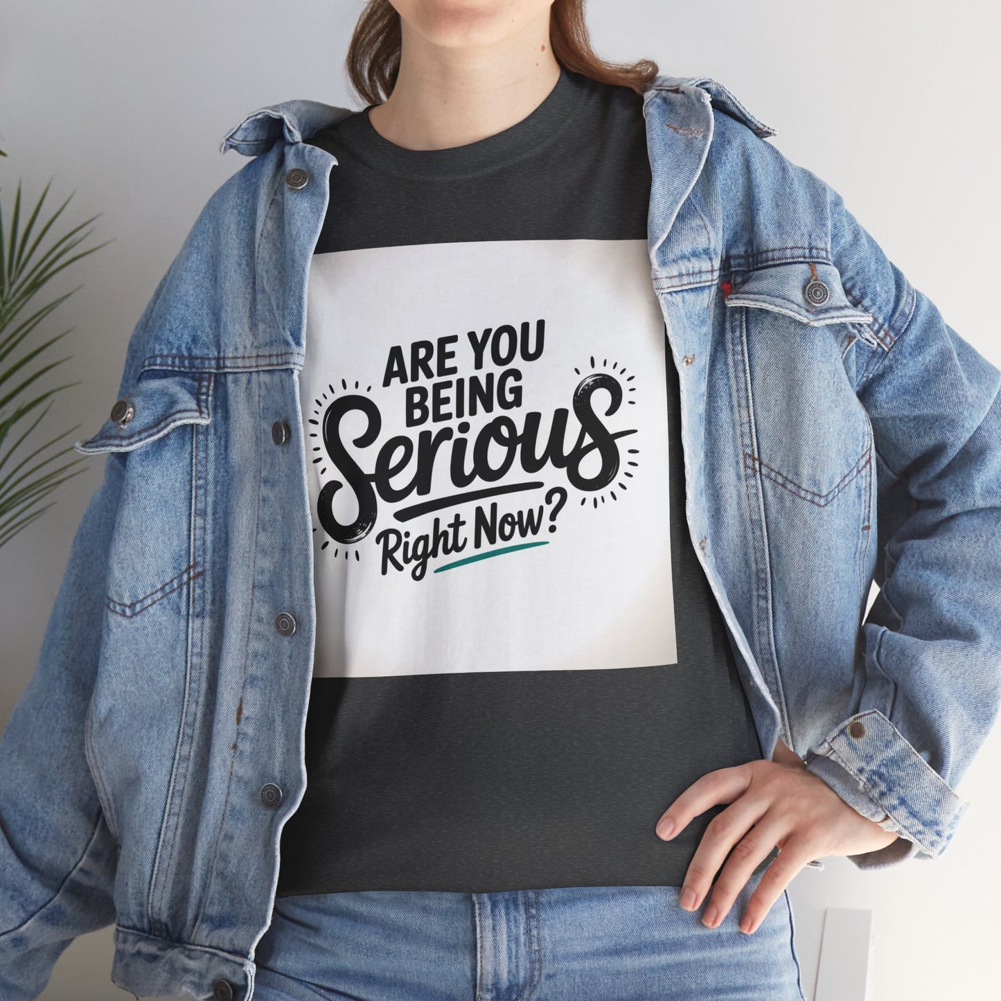 Are You Being Serious Right Now? T-Shirt