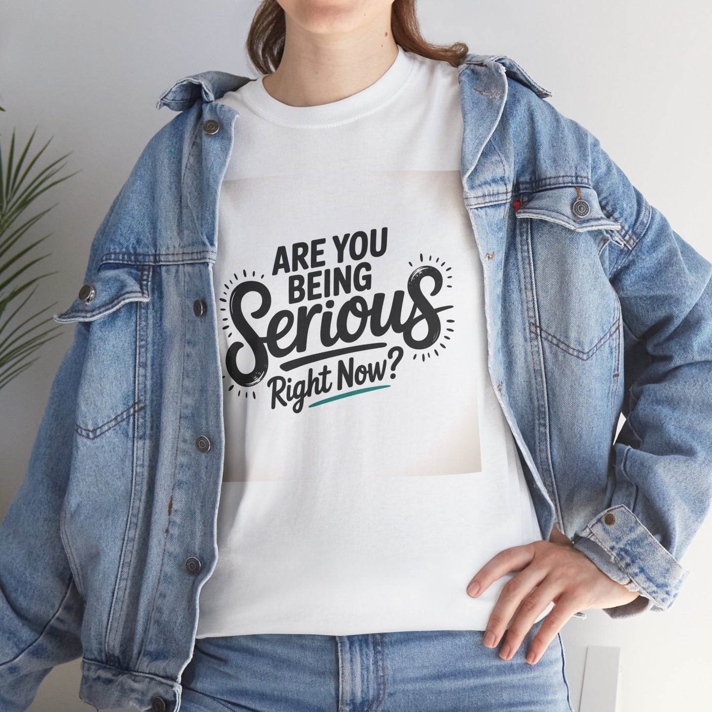 Are You Being Serious Right Now? T-Shirt