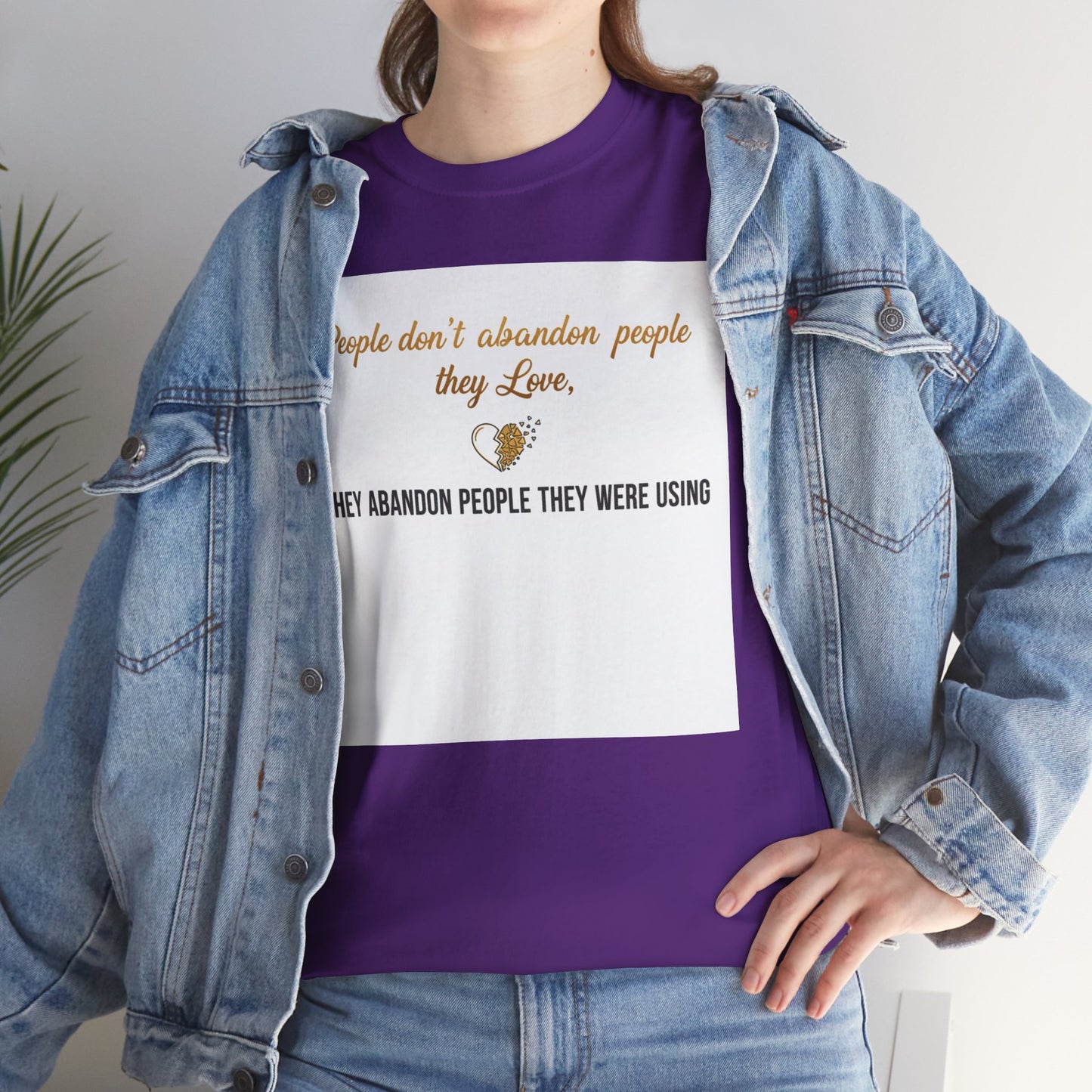 T-Shirt — "People don’t abandon people they love, they abandon people they were using" Inspirational Quote Tee