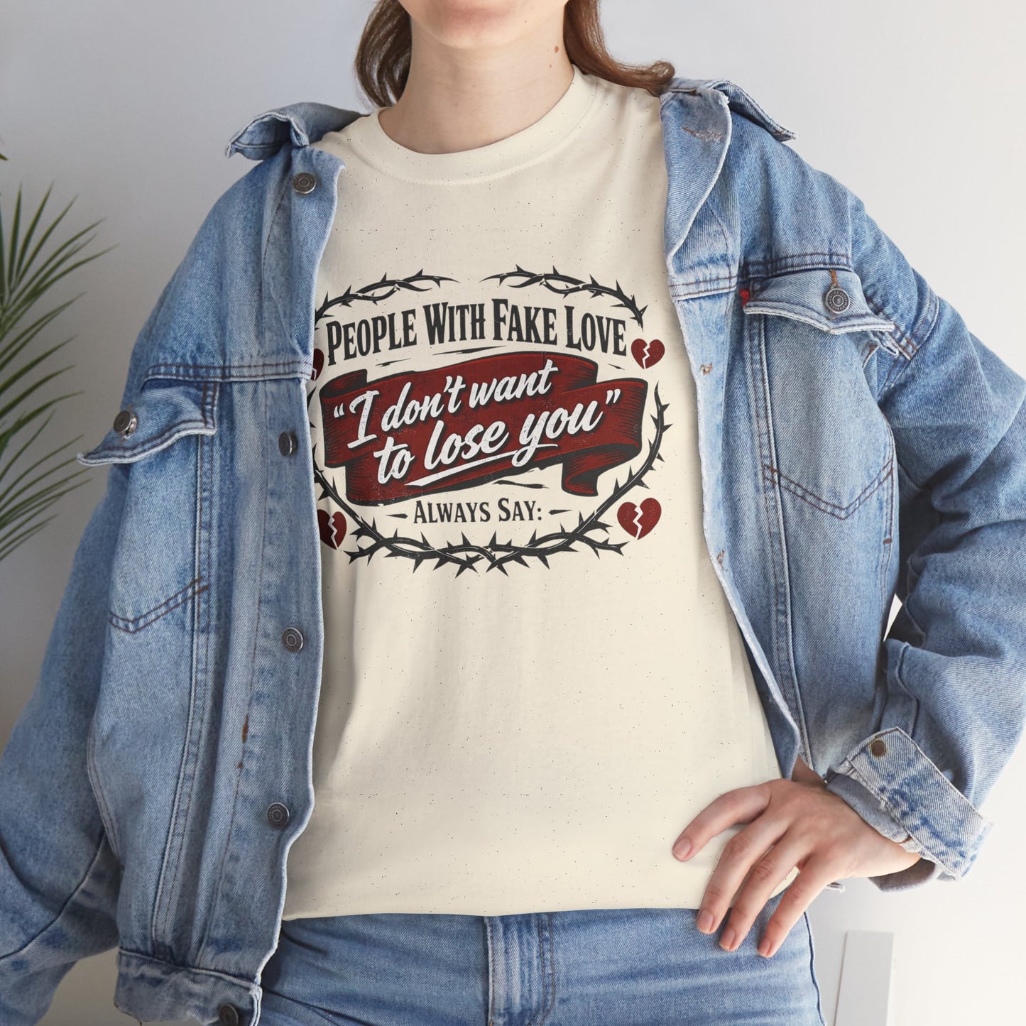 I Don't Want to Lose You Tee – 'People With Fake Love' Heart Graphic Cotton Shirt