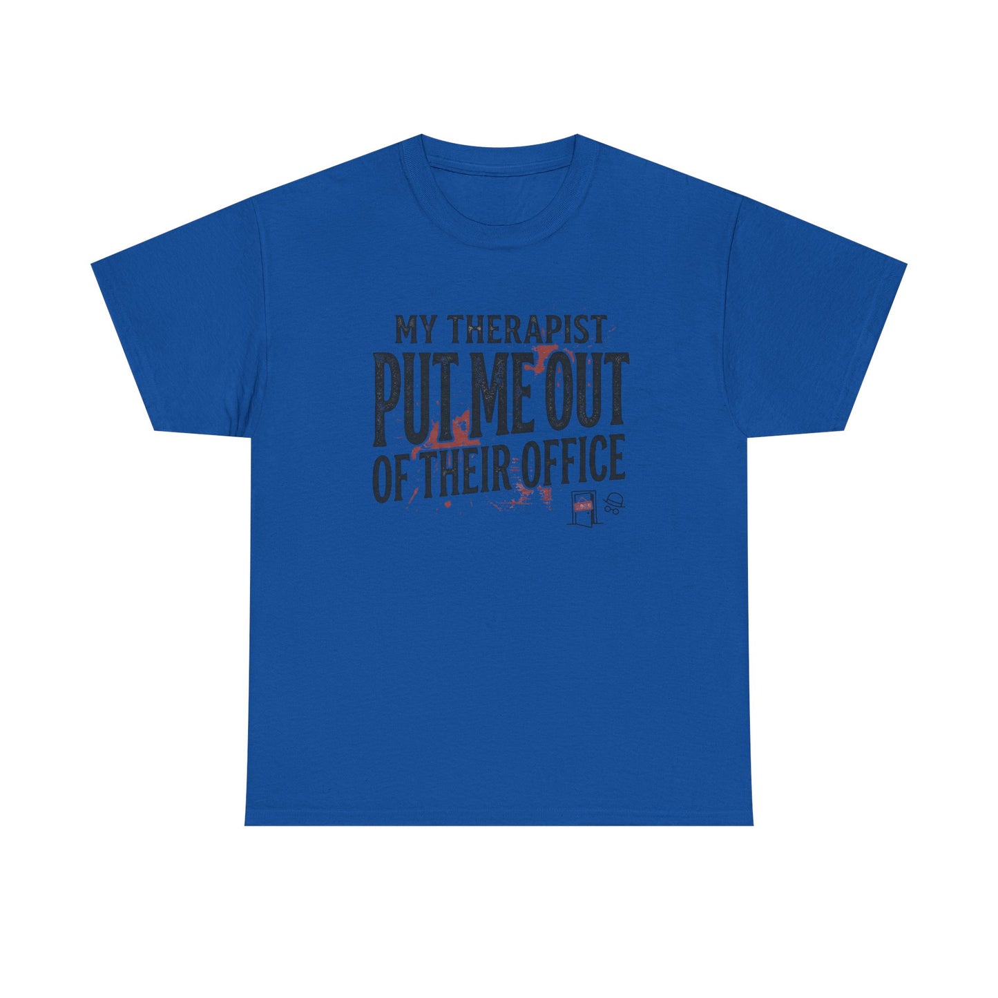 “My Therapist Put Me Out of Their Office” Funny Mental Health Tee Printify