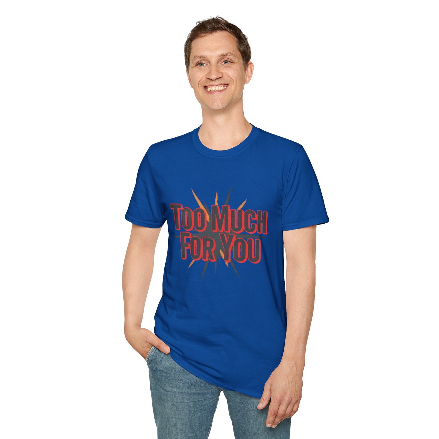 Too Much For You T-Shirt — Bold Retro Graphic Tee Printify