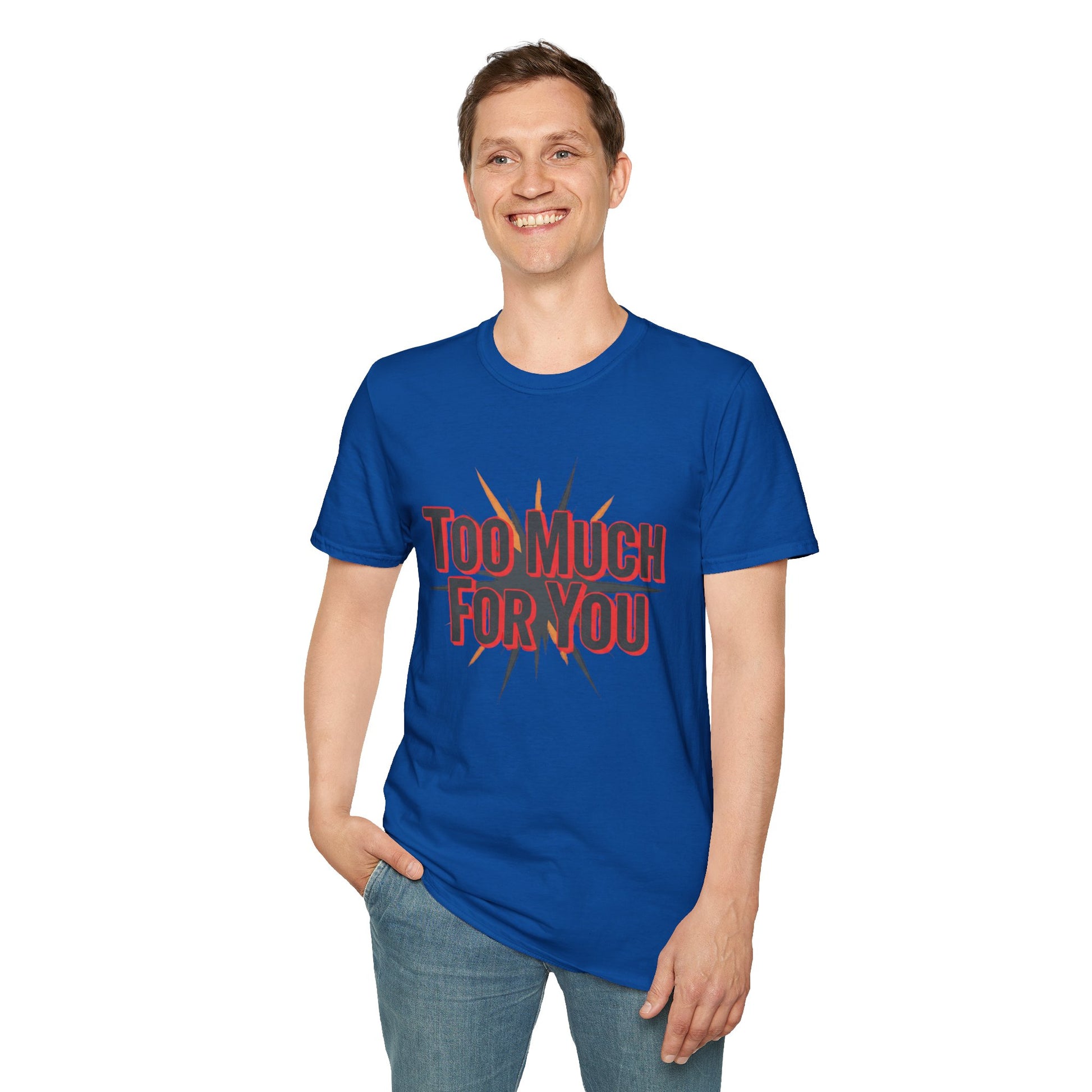 Too Much For You T-Shirt — Bold Retro Graphic Tee Printify