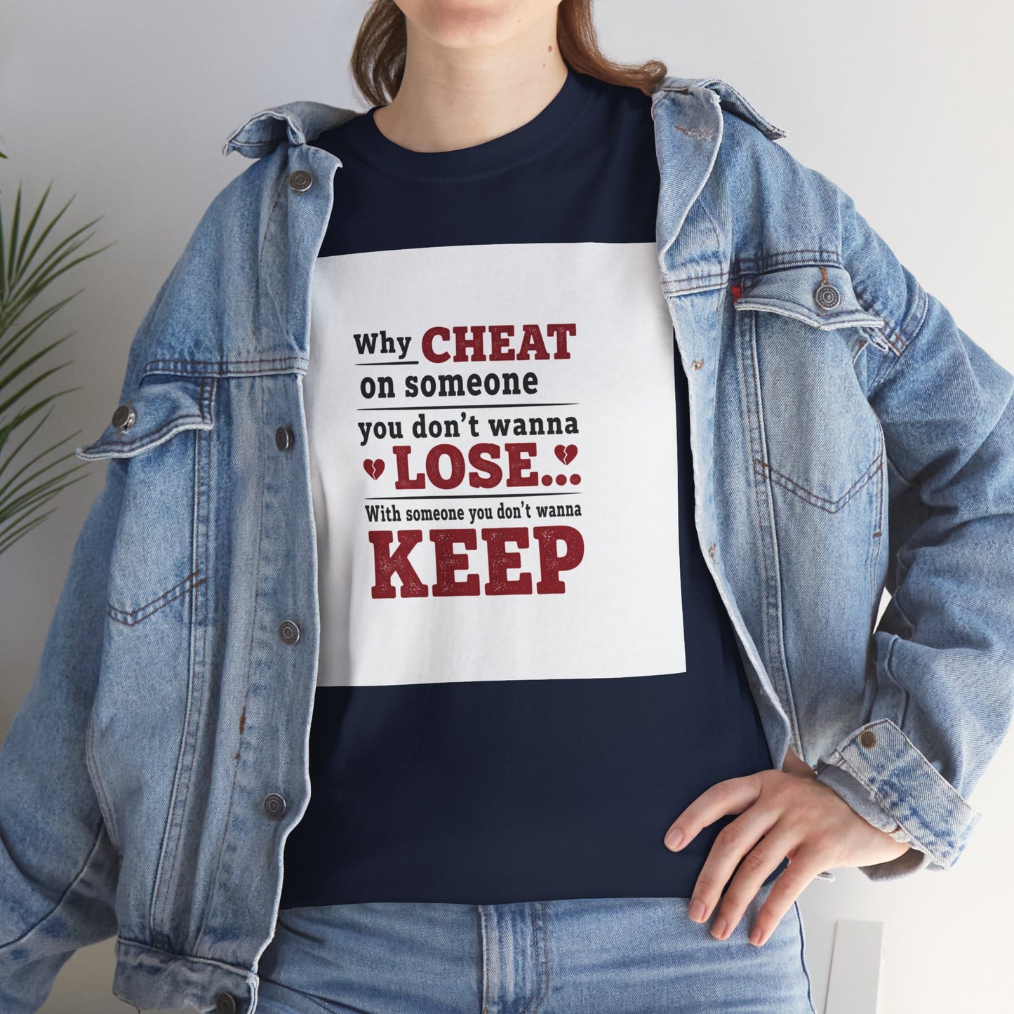 T-Shirt — "Why Cheat on Someone You Don’t Wanna Lose" Relationship Quote Tee Printify