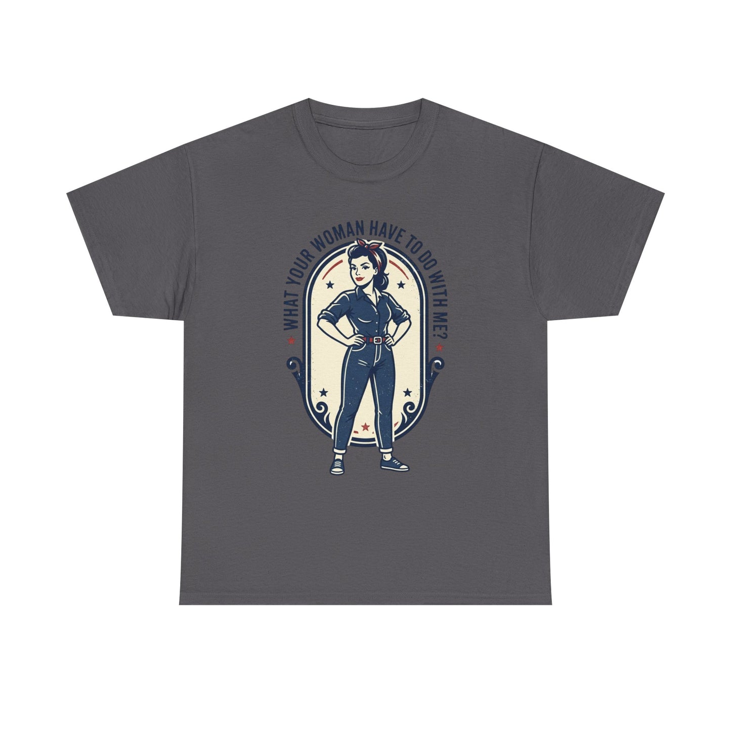 'What Your Woman Have To Do With Me?' Retro Pin-Up Graphic Tee