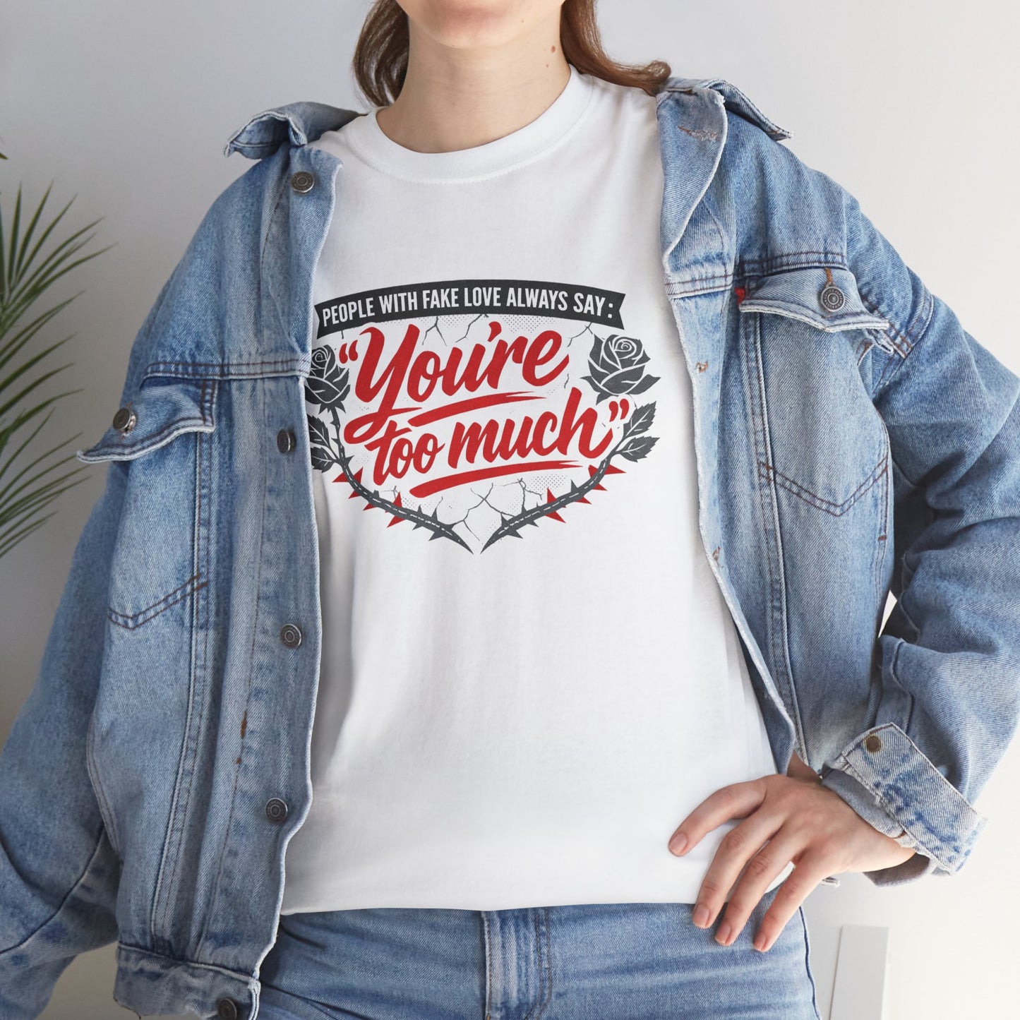 You’re Too Much" Graphic Tee — Vintage Rose Love Quote T-Shirt