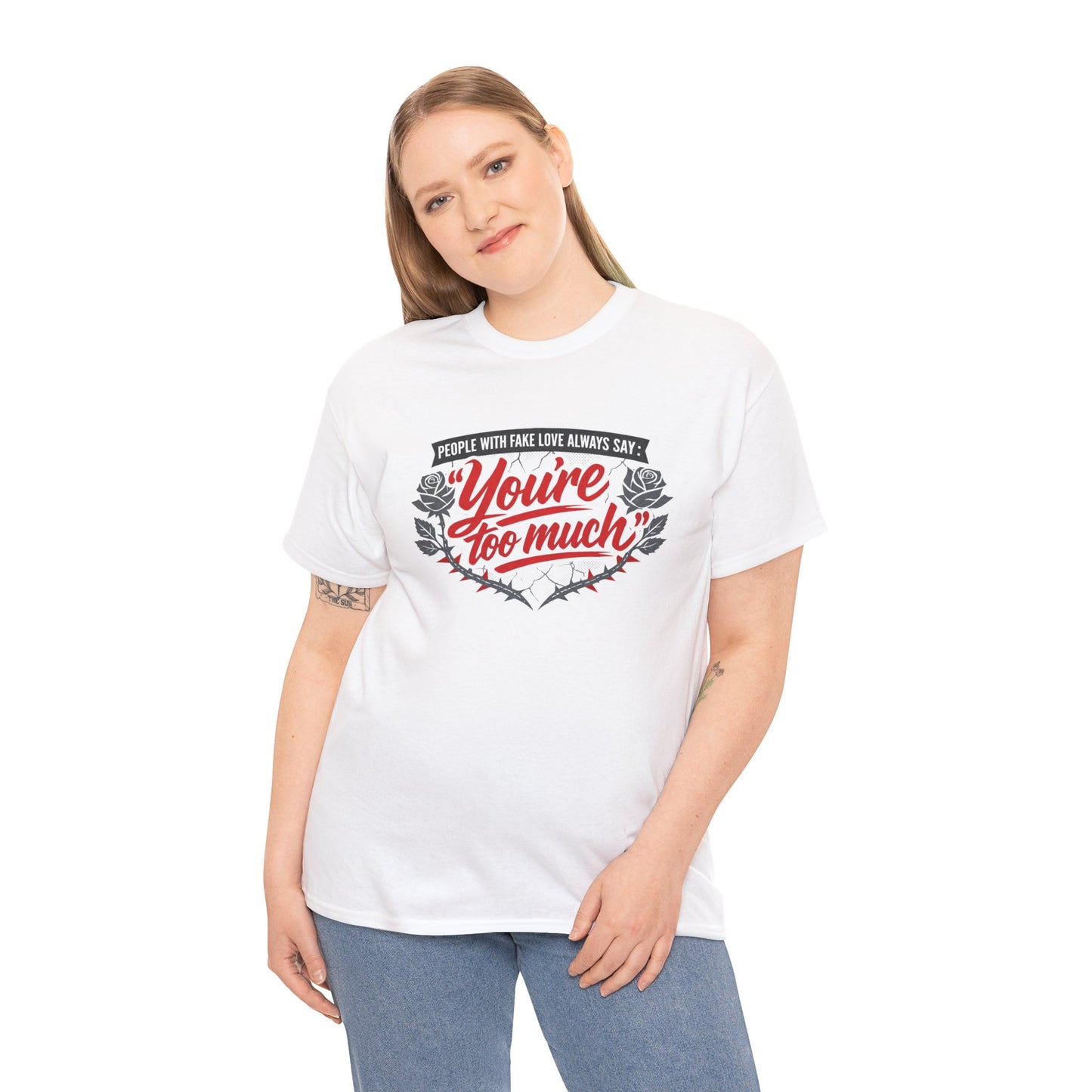 You’re Too Much" Graphic Tee — Vintage Rose Love Quote T-Shirt