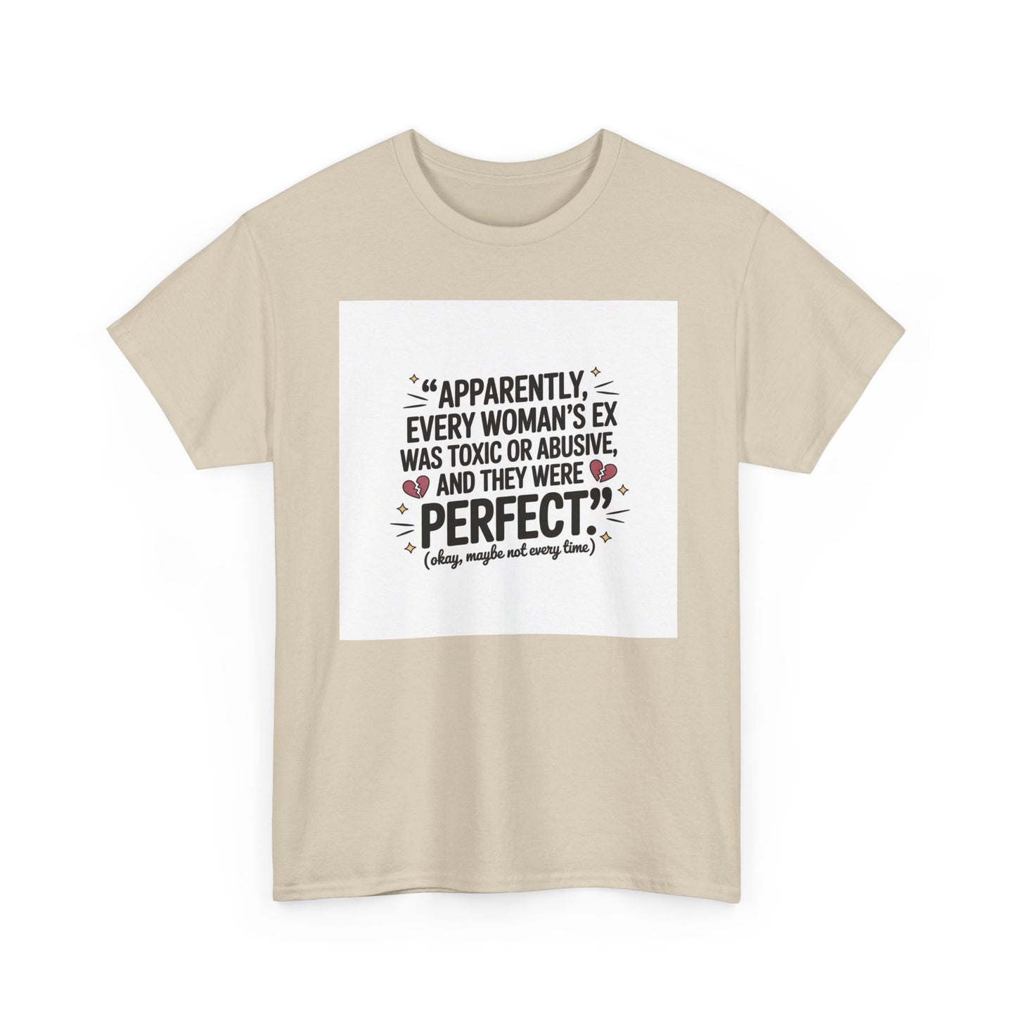 Funny Quote T-Shirt — "Apparently Every Woman's Ex Was Toxic or Abusive and They Were Perfect"