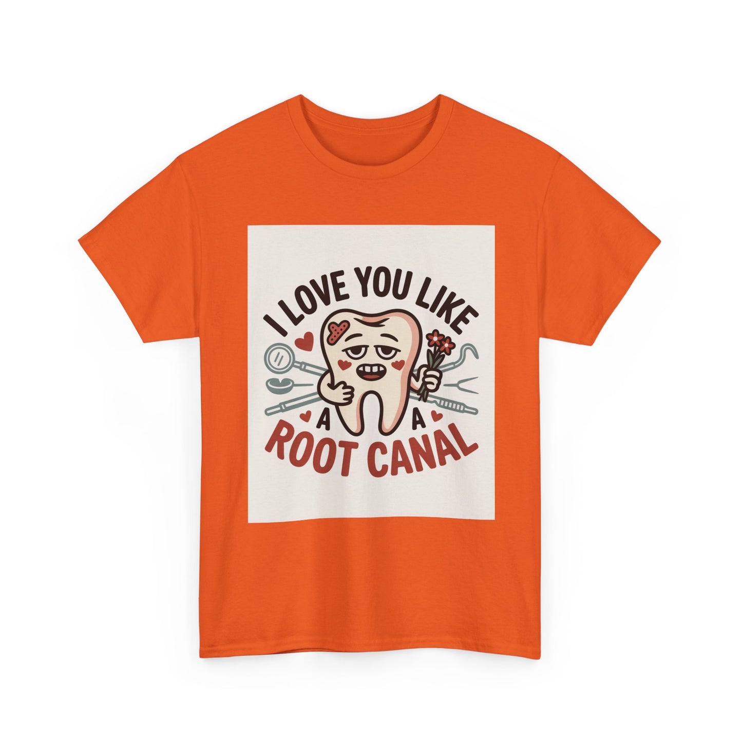 T-Shirt — I Love You Like a Root Canal Cute Tooth Funny Dental Tee