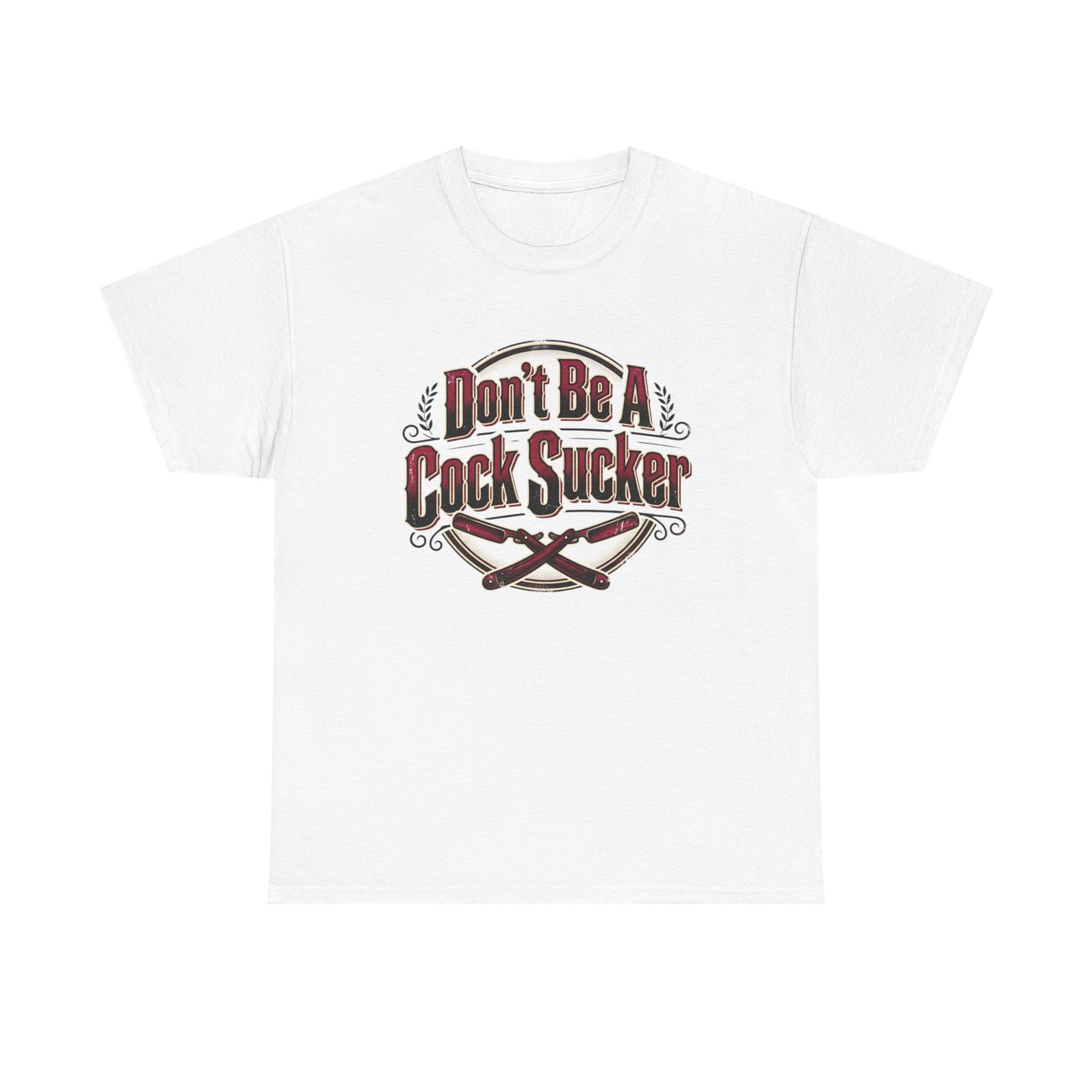 T-Shirt — "Don't Be A Cock Sucker" Graphic Tee Printify