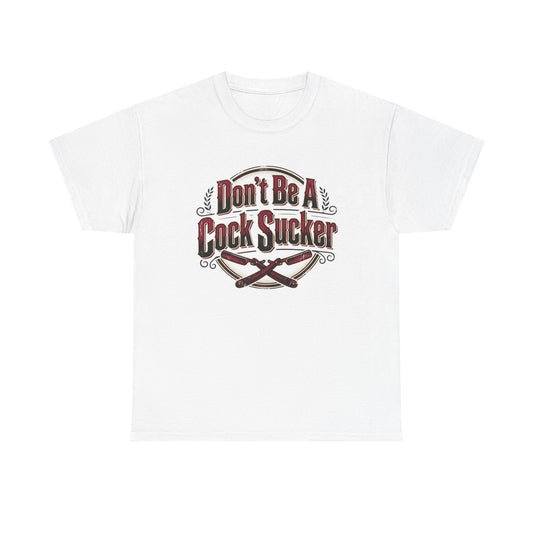 T-Shirt — "Don't Be A Cock Sucker" Graphic Tee Printify