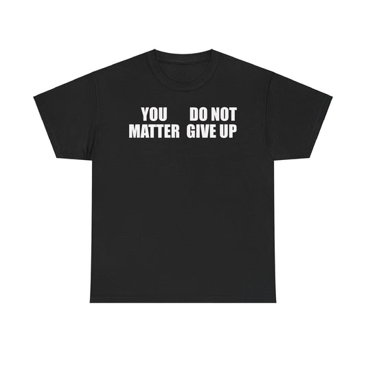 You matter don't give up