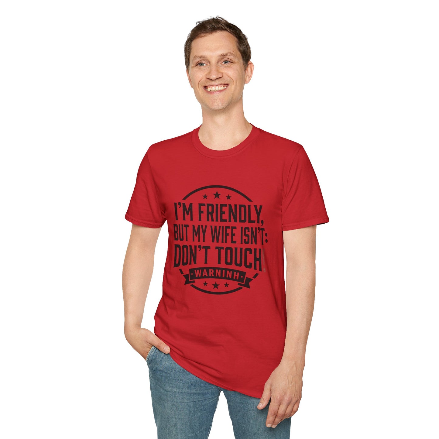 I'm Friendly But My Wife Isn't T-Shirt – Funny Couples Protection Tee