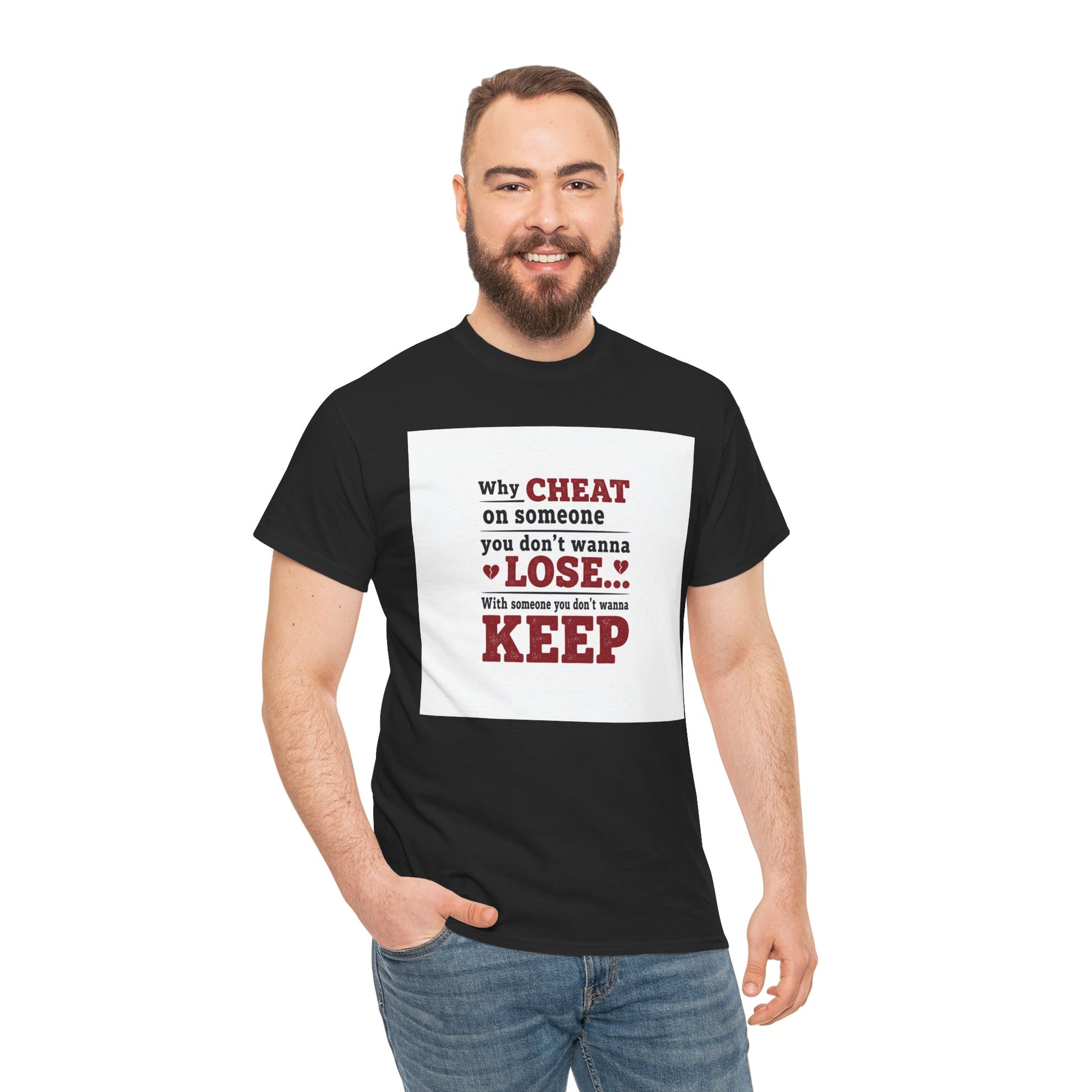 T-Shirt — "Why Cheat on Someone You Don’t Wanna Lose" Relationship Quote Tee Printify