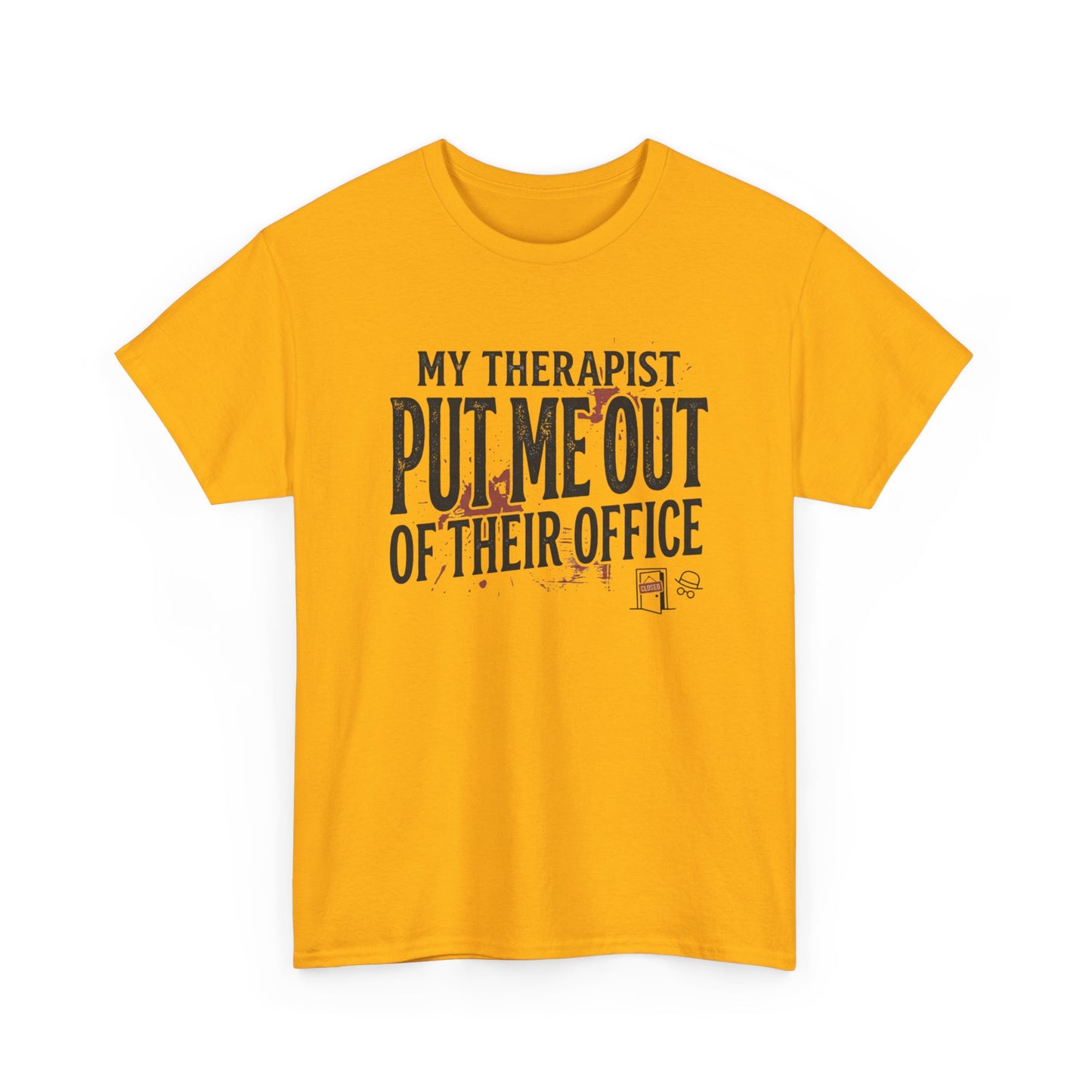 “My Therapist Put Me Out of Their Office” Funny Mental Health Tee Printify