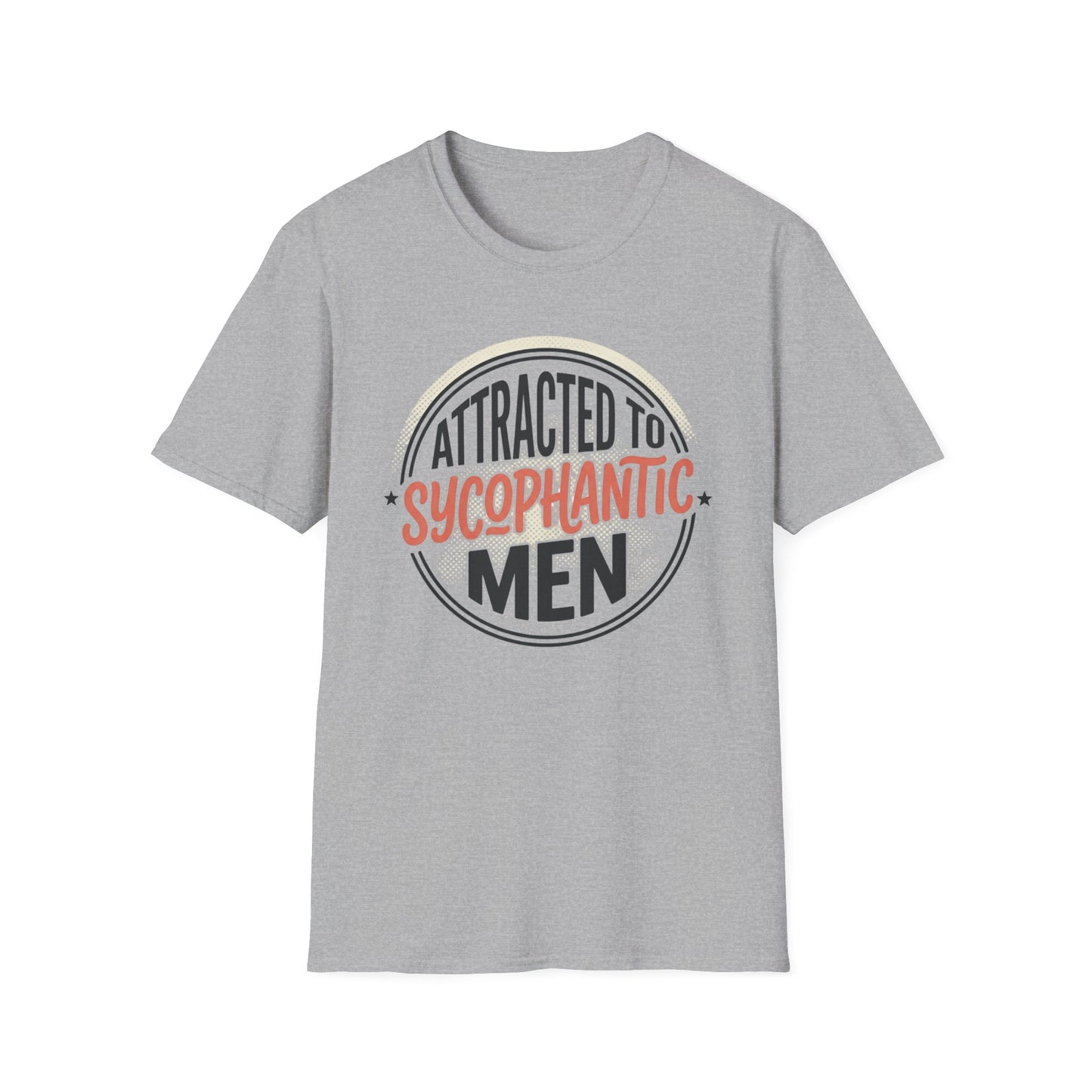 "Attracted to Sycophantic Men" Funny Graphic Tee