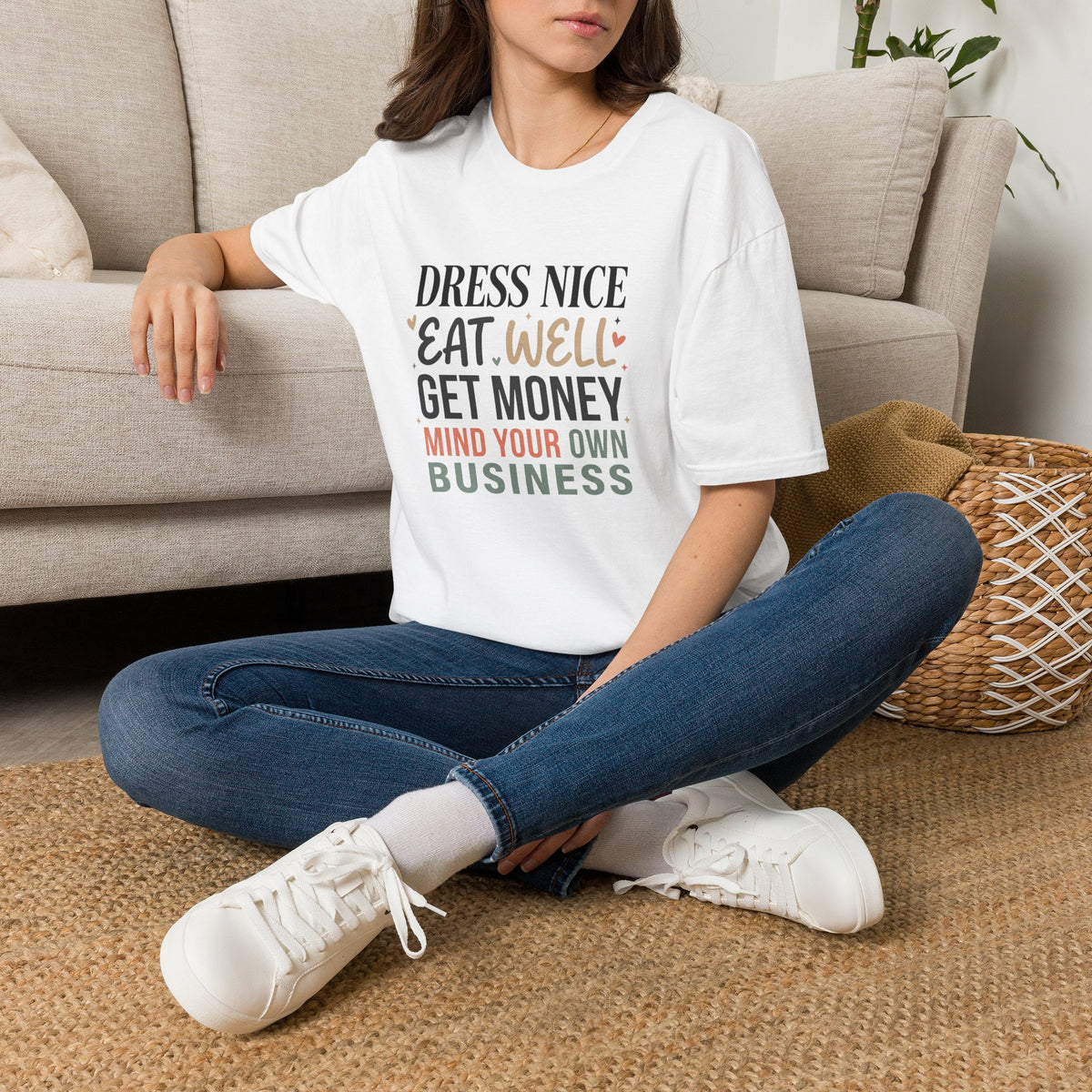 "Dress Nice. Eat Well. Get Money. Mind Your Own Business." Motivational Graphic Tee