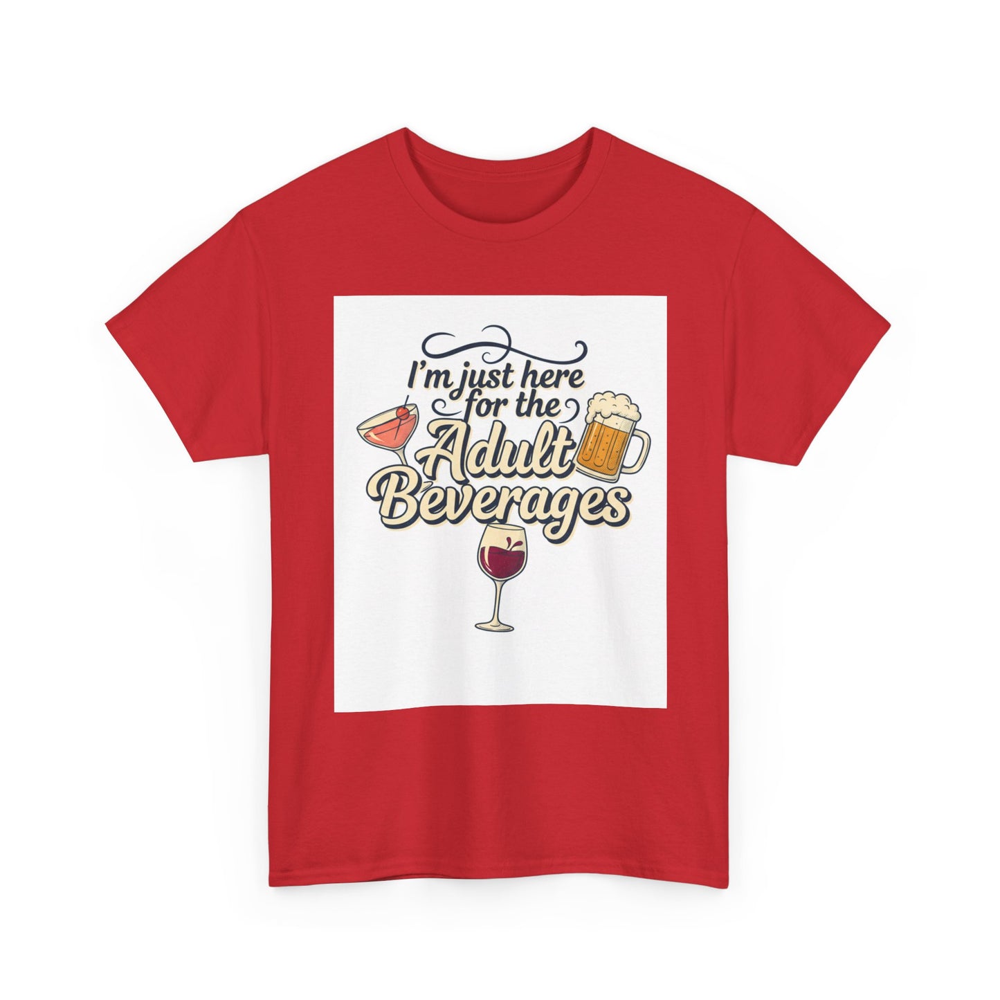 T-Shirt — "I'm Just Here for the Adult Beverages" Funny Wine & Beer Tee