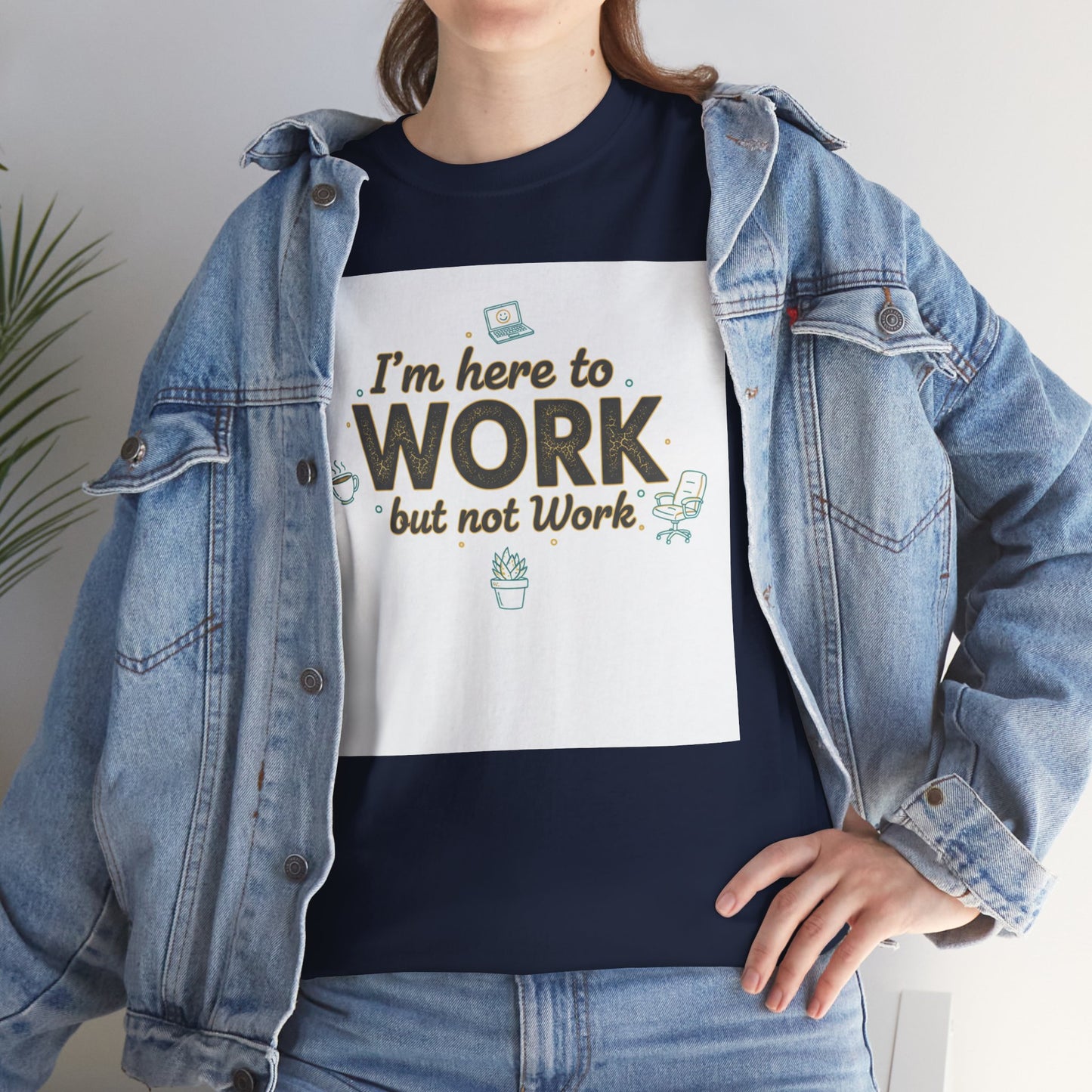 Work From Home Tee — "I'm Here to Work but not Work" Casual Remote Job T‑Shirt