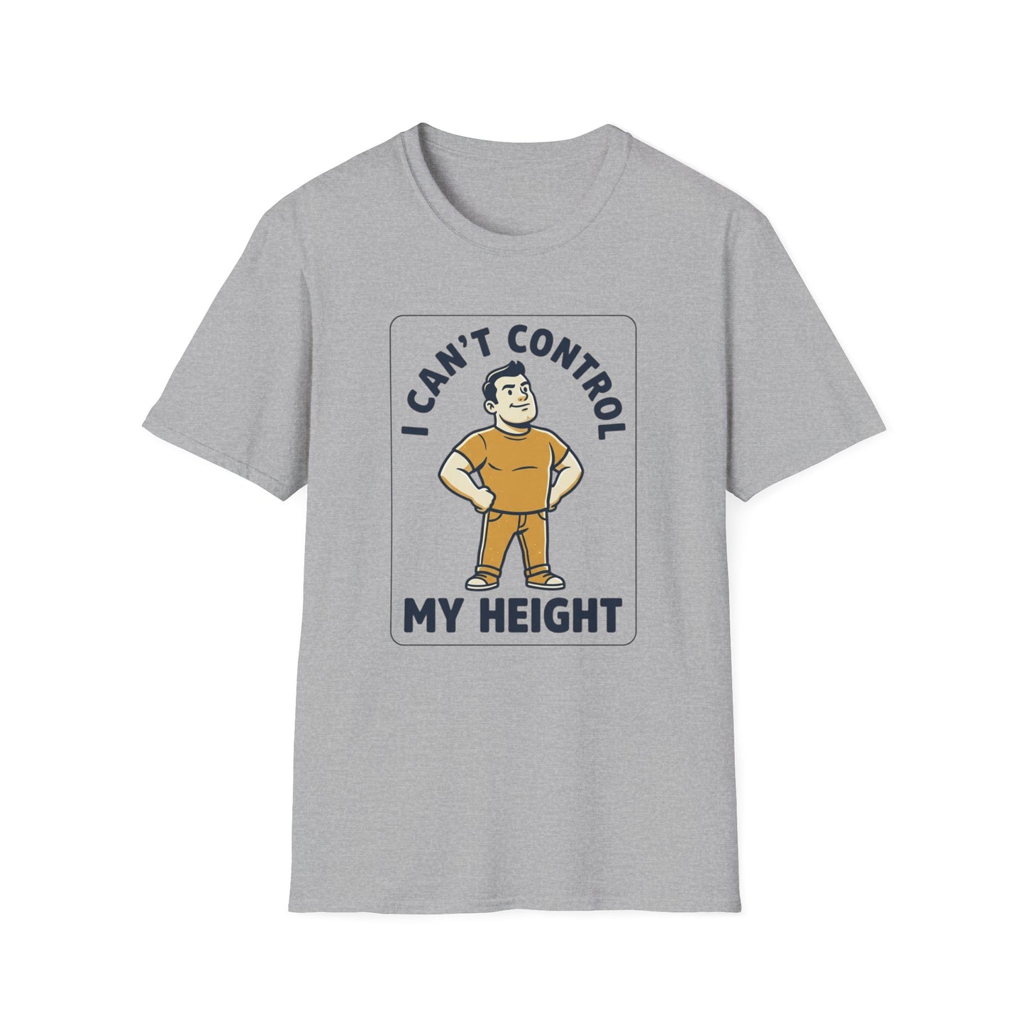 I Can’t Control My Height T‑Shirt — Funny Short Guy Humor Tee