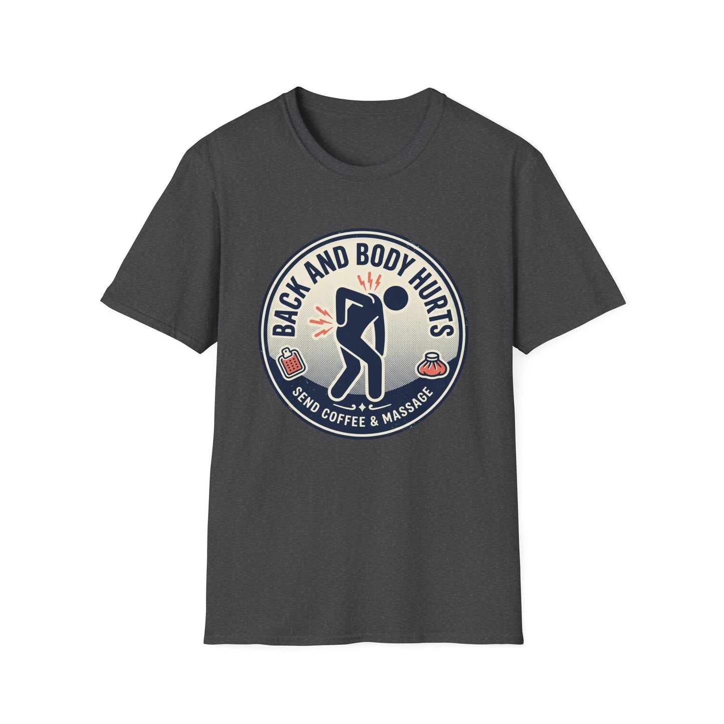 Back and Body Hurts T-Shirt – Funny Pain Relief Graphic Tee (Send Coffee & Massage)