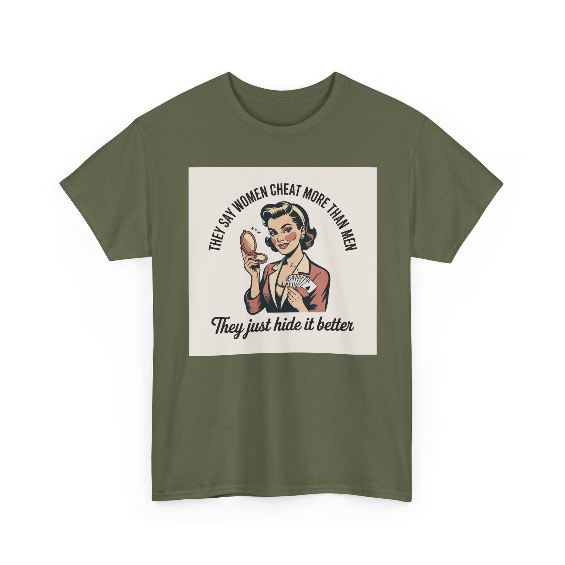 Vintage Pinup Tee — "They Say Women Cheat More Than Men — They Just Hide It Better" Printify