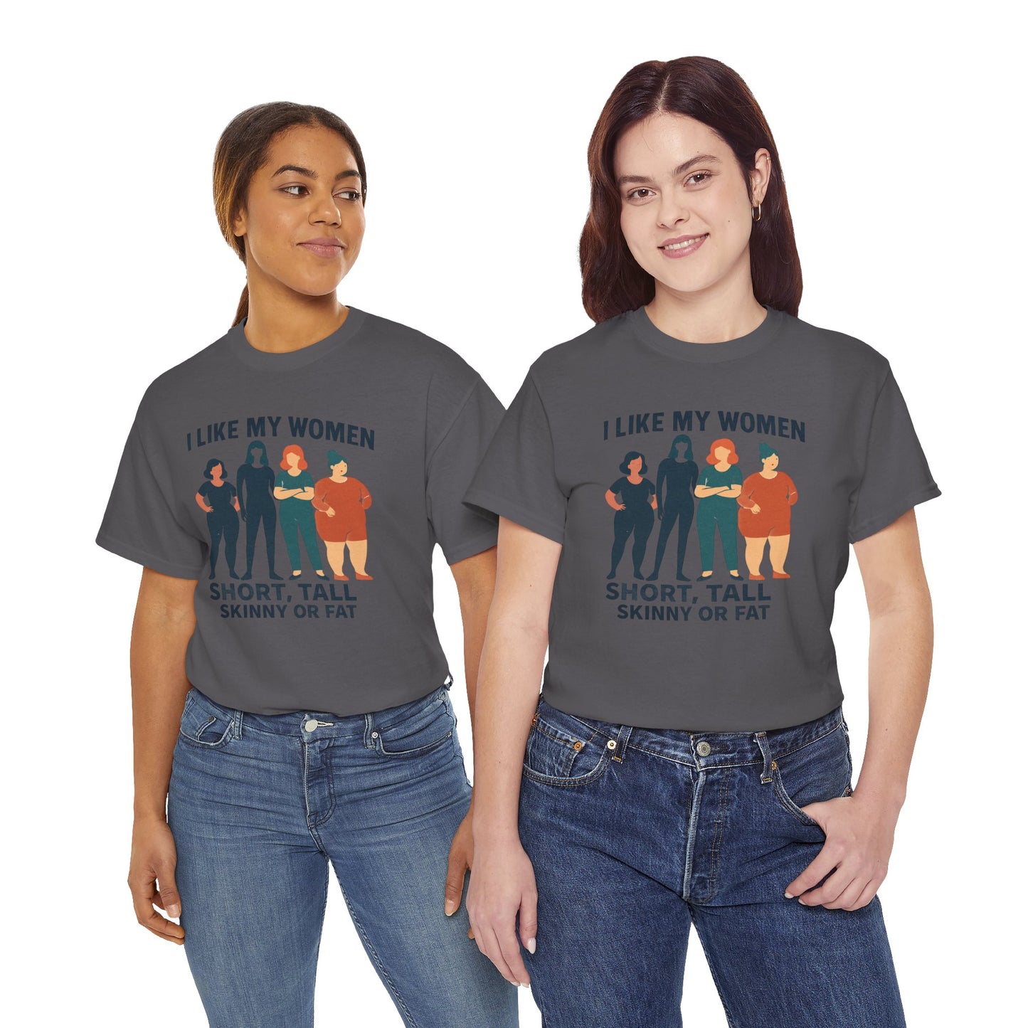 I Like My Women Tee —  Inclusive Graphic T-Shirt (Short, Tall, Skinny or Fat)
