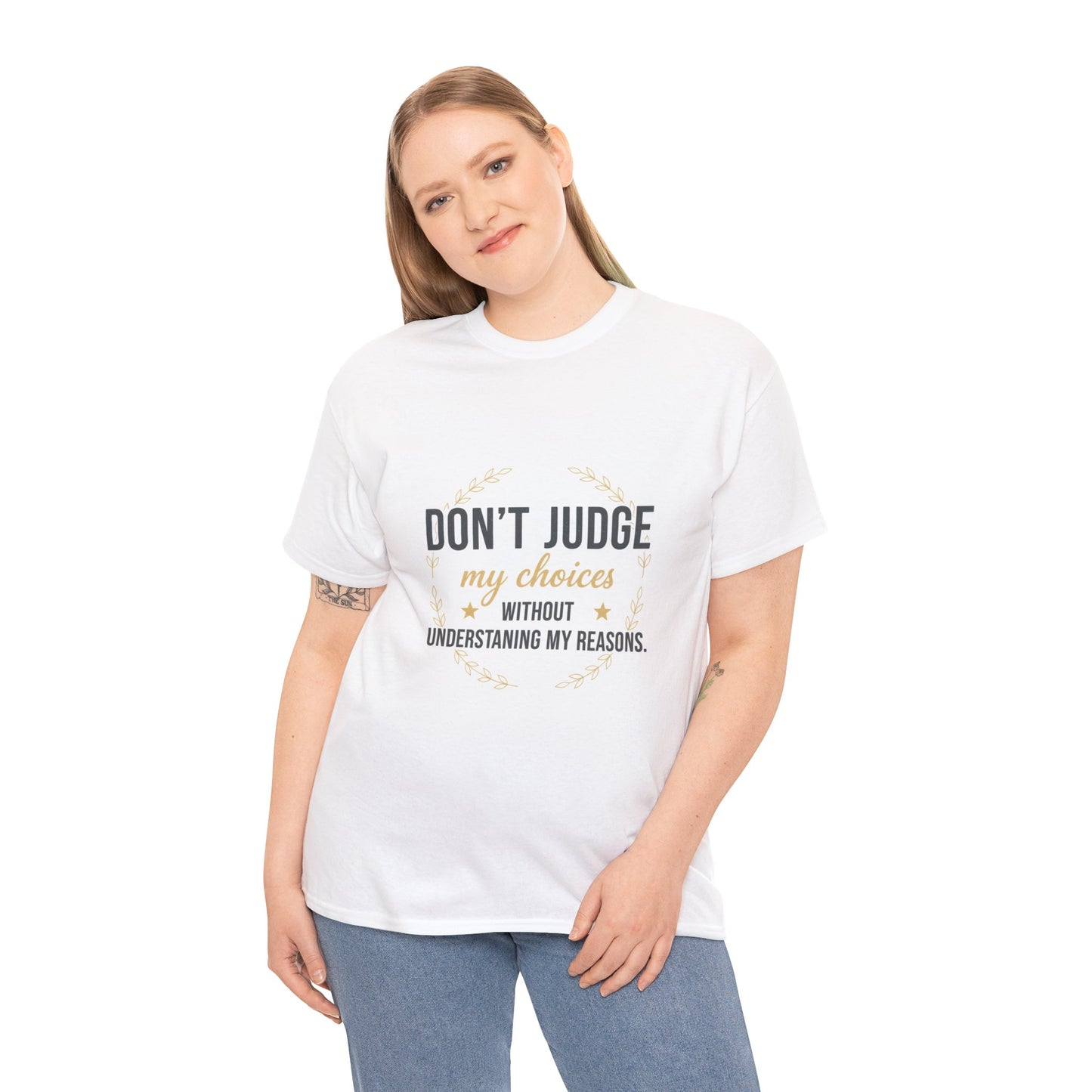 Don’t Judge My Choices T-Shirt – “Don’t Judge My Choices Without Understanding My Reasons” Graphic Tee
