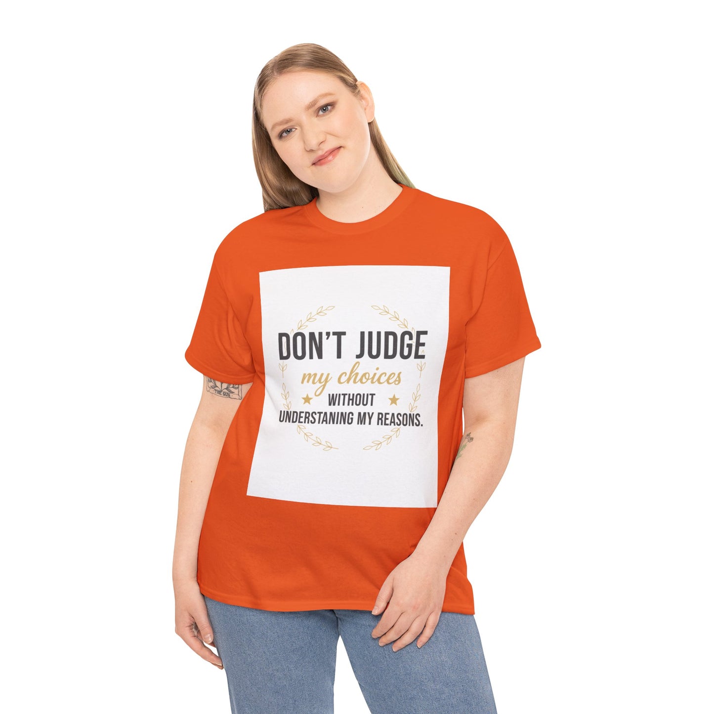Don’t Judge My Choices T-Shirt – “Don’t Judge My Choices Without Understanding My Reasons” Graphic Tee