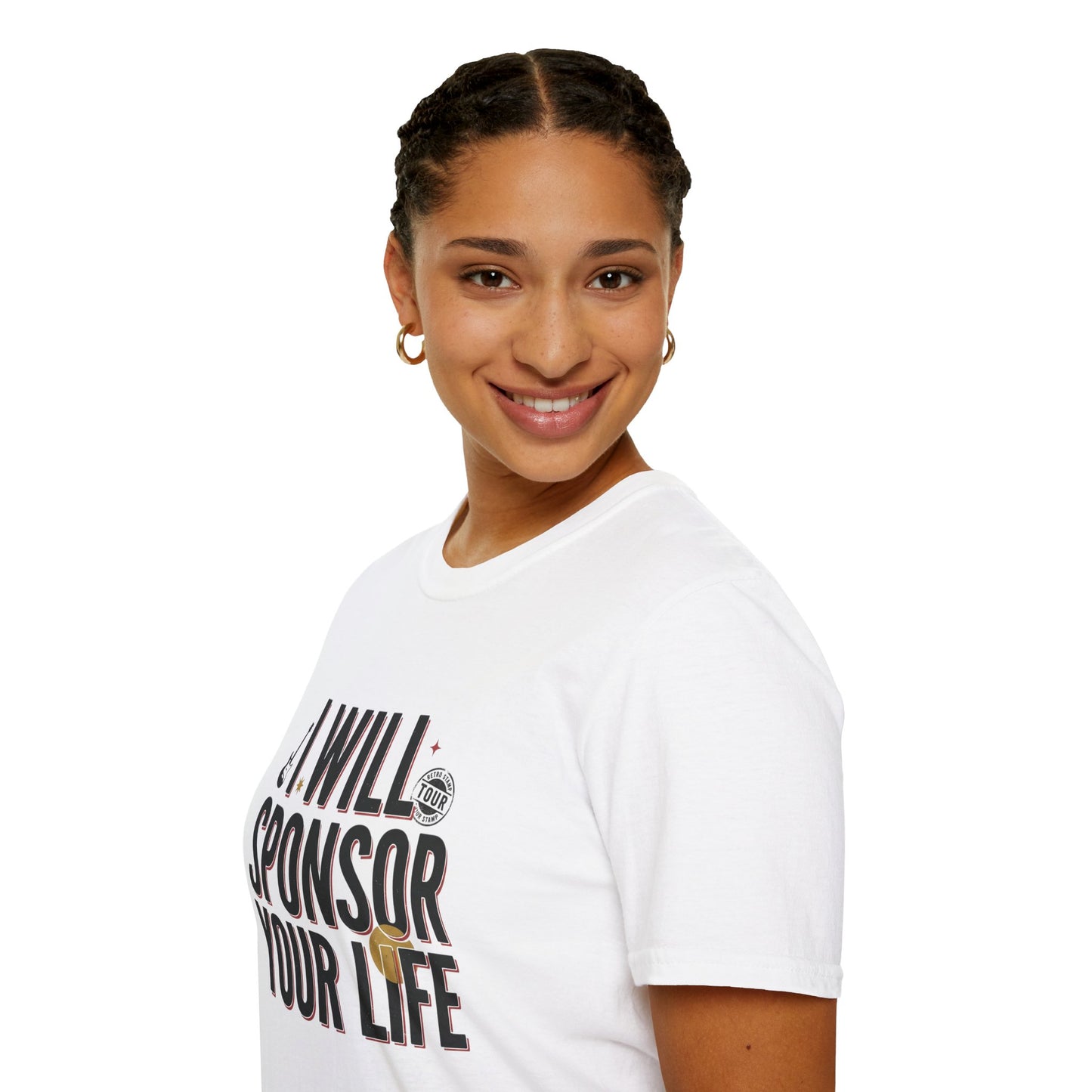 I Will Sponsor Your Life T-Shirt — Funny Supportive Tee for Friends & Concert Fans