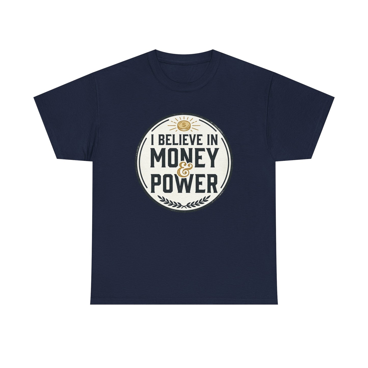 I Believe in Money & Power T-Shirt — Motivational Retro Graphic Tee