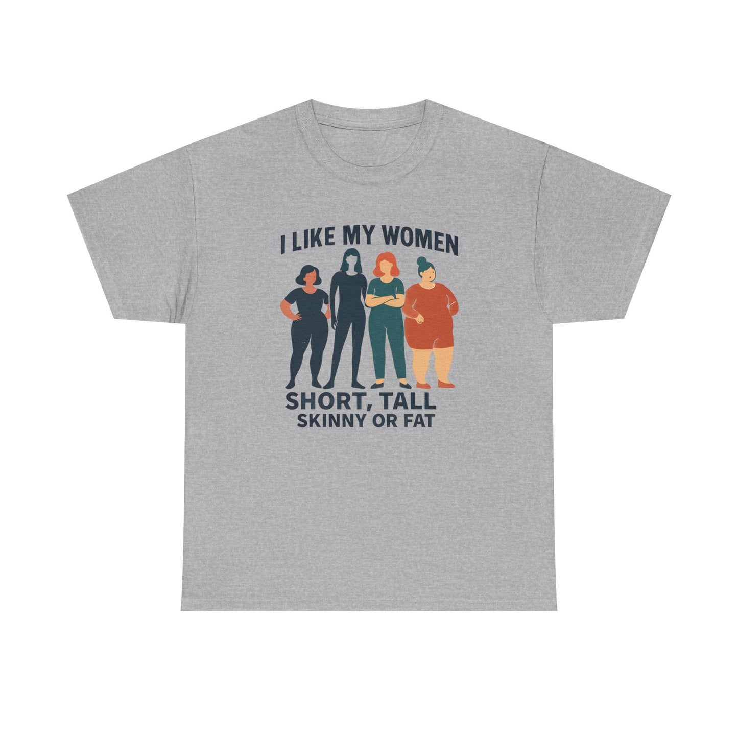 I Like My Women Tee —  Inclusive Graphic T-Shirt (Short, Tall, Skinny or Fat)