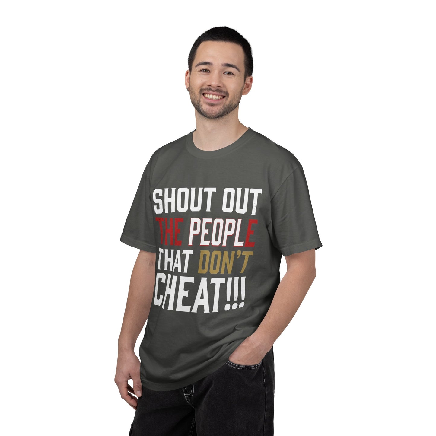 Shout Out The People That Don't Cheat!!! T-Shirt — Funny Honesty Statement Tee