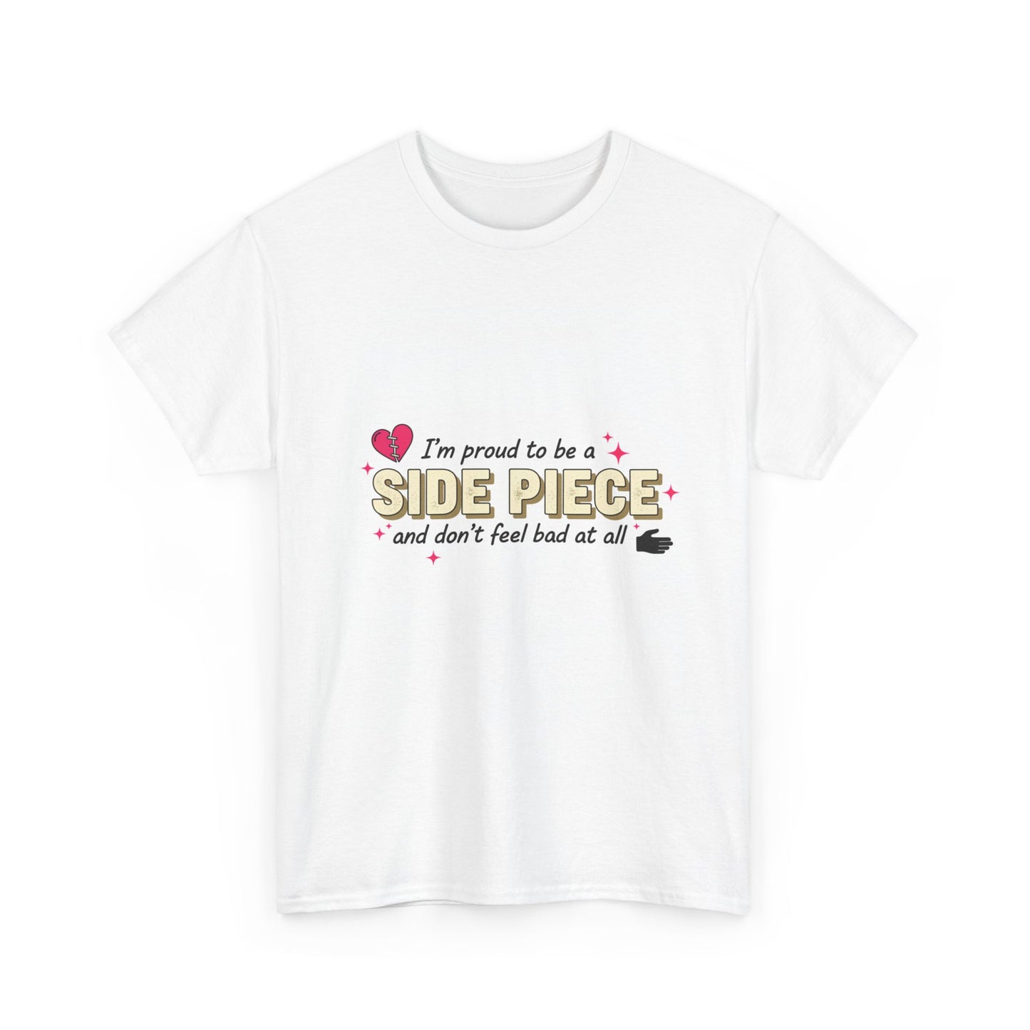 Side Piece Funny Graphic Tee — "I’m Proud to Be a Side Piece and Don’t Feel Bad at All" Printify