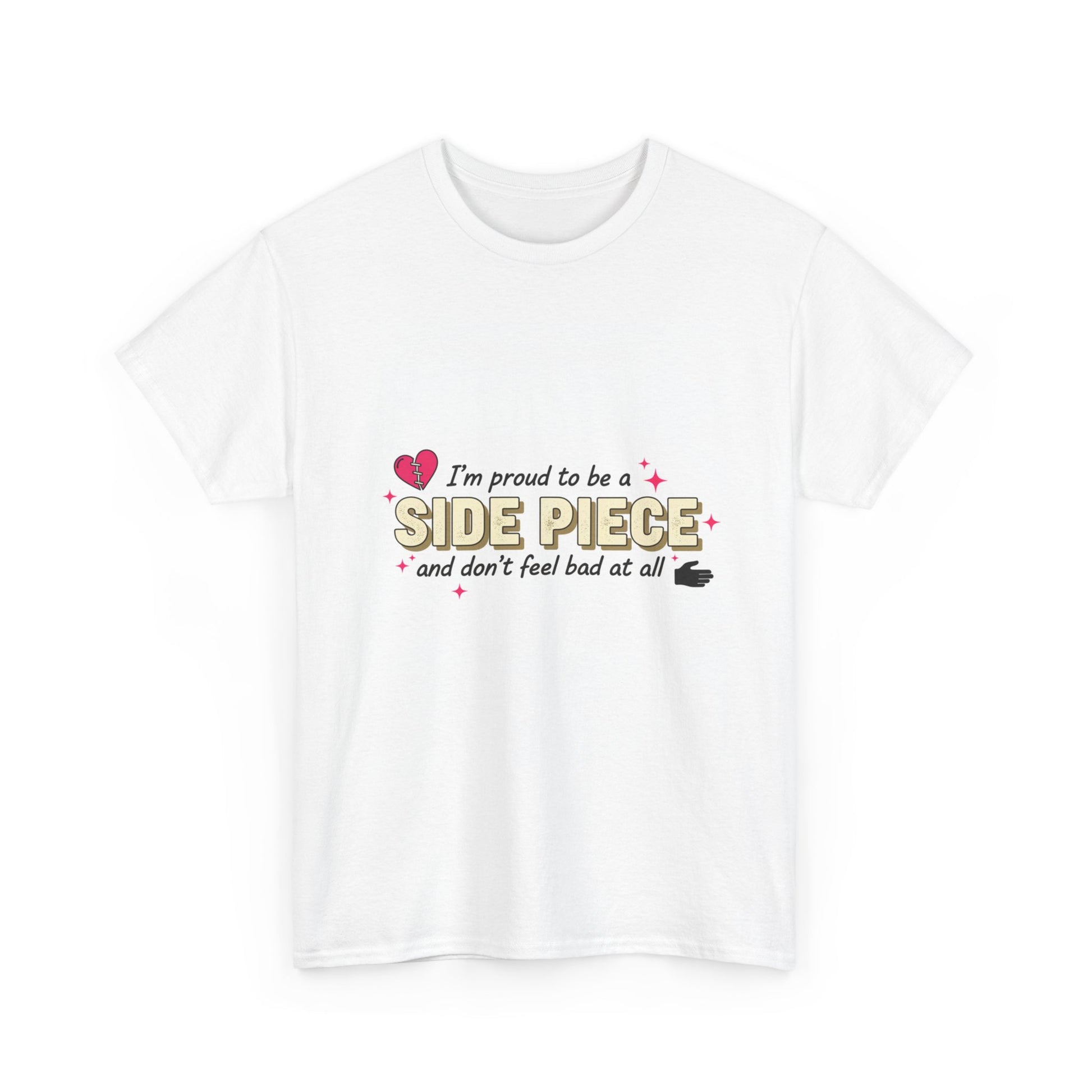 Side Piece Funny Graphic Tee — "I’m Proud to Be a Side Piece and Don’t Feel Bad at All" Printify