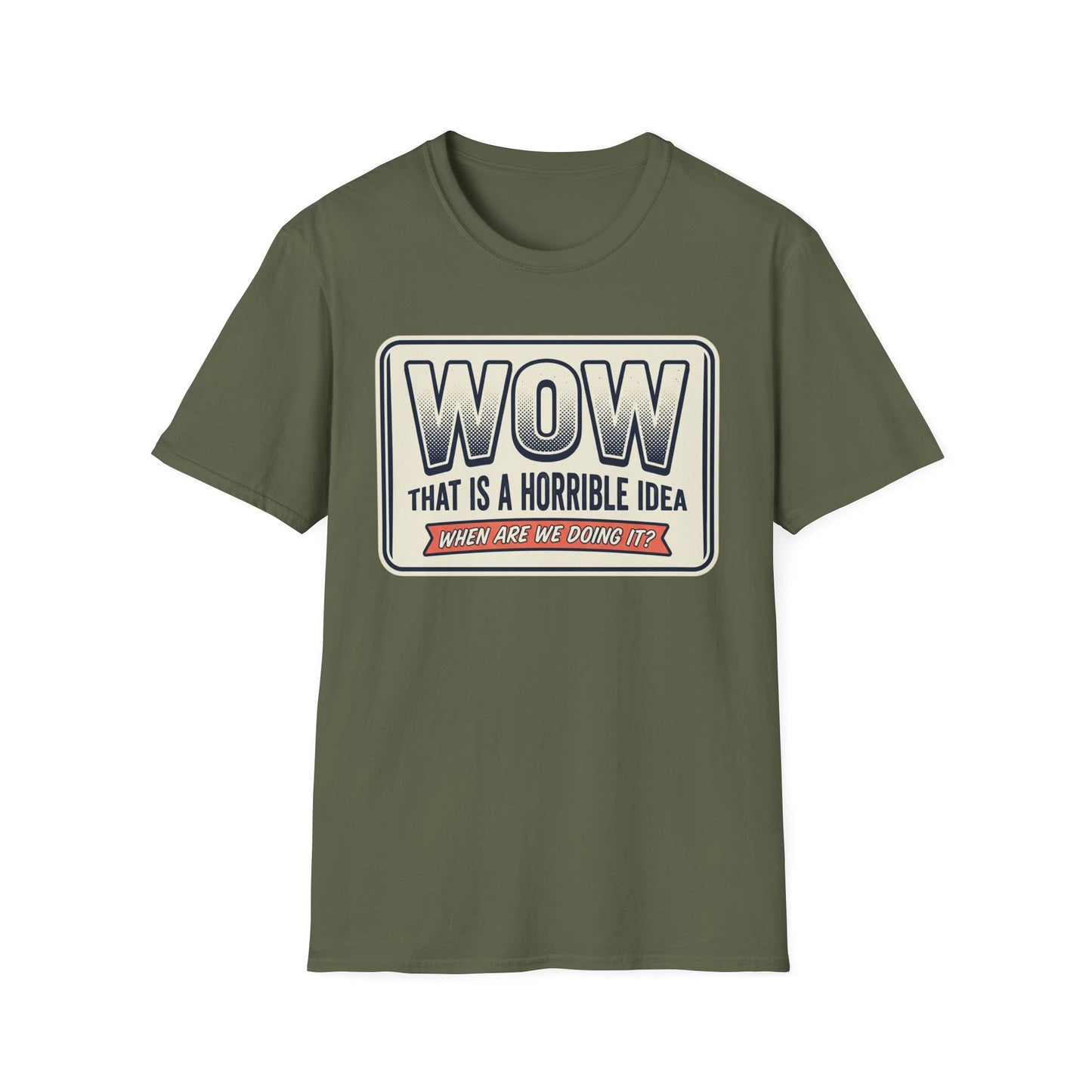 “WOW That Is A Horrible Idea” Retro Sign Tee-Funny Graphic T-Shirt